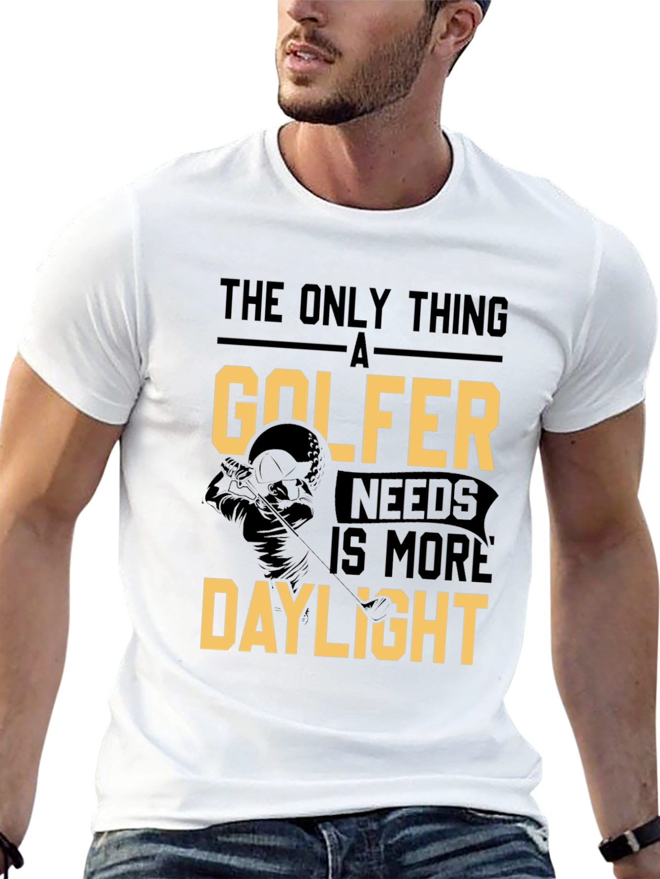 Golfer Daylight T-Shirt: The Only Thing a Golfer Needs!