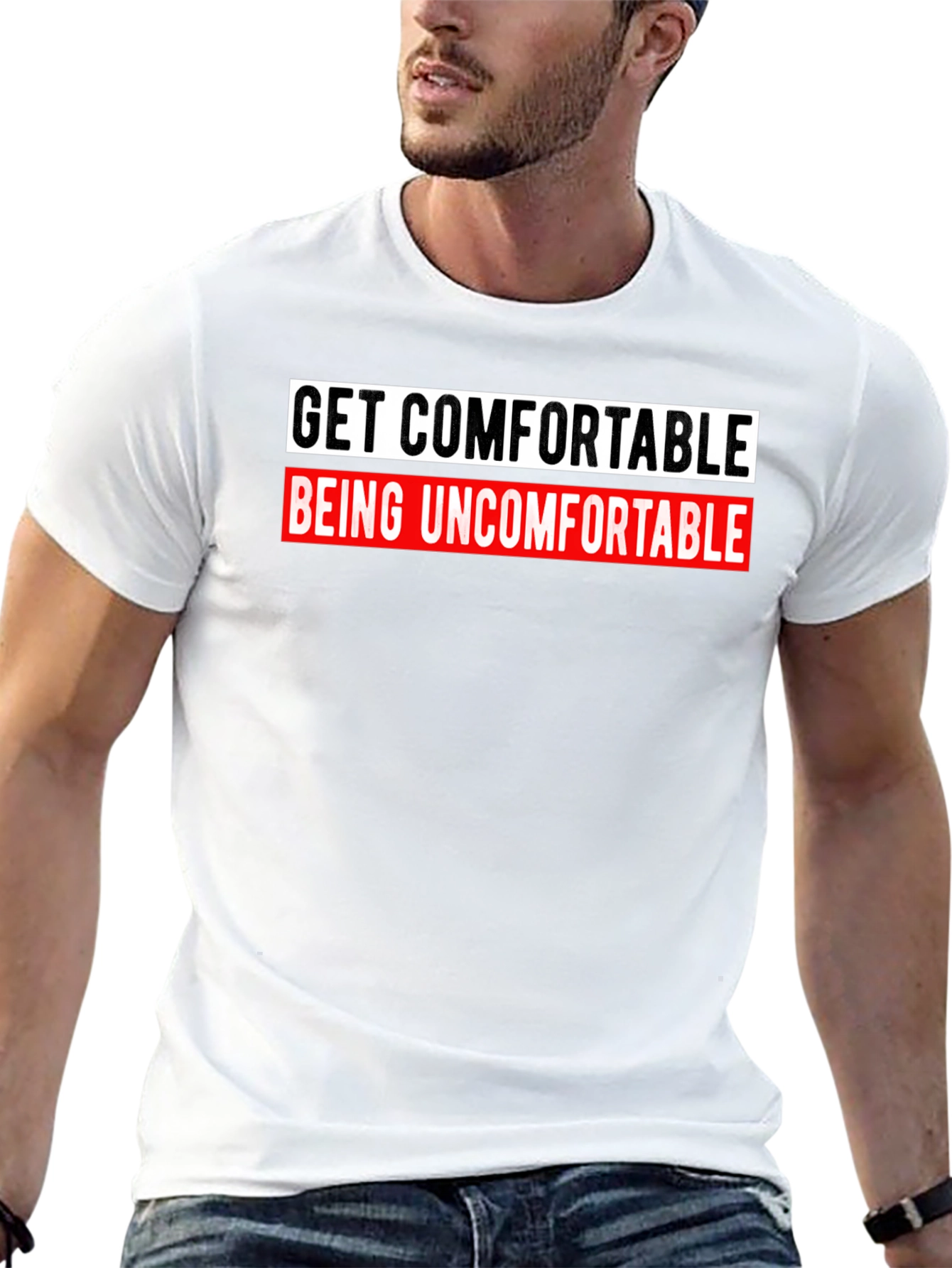 Get Comfortable Being Uncomfortable Graphic Tee