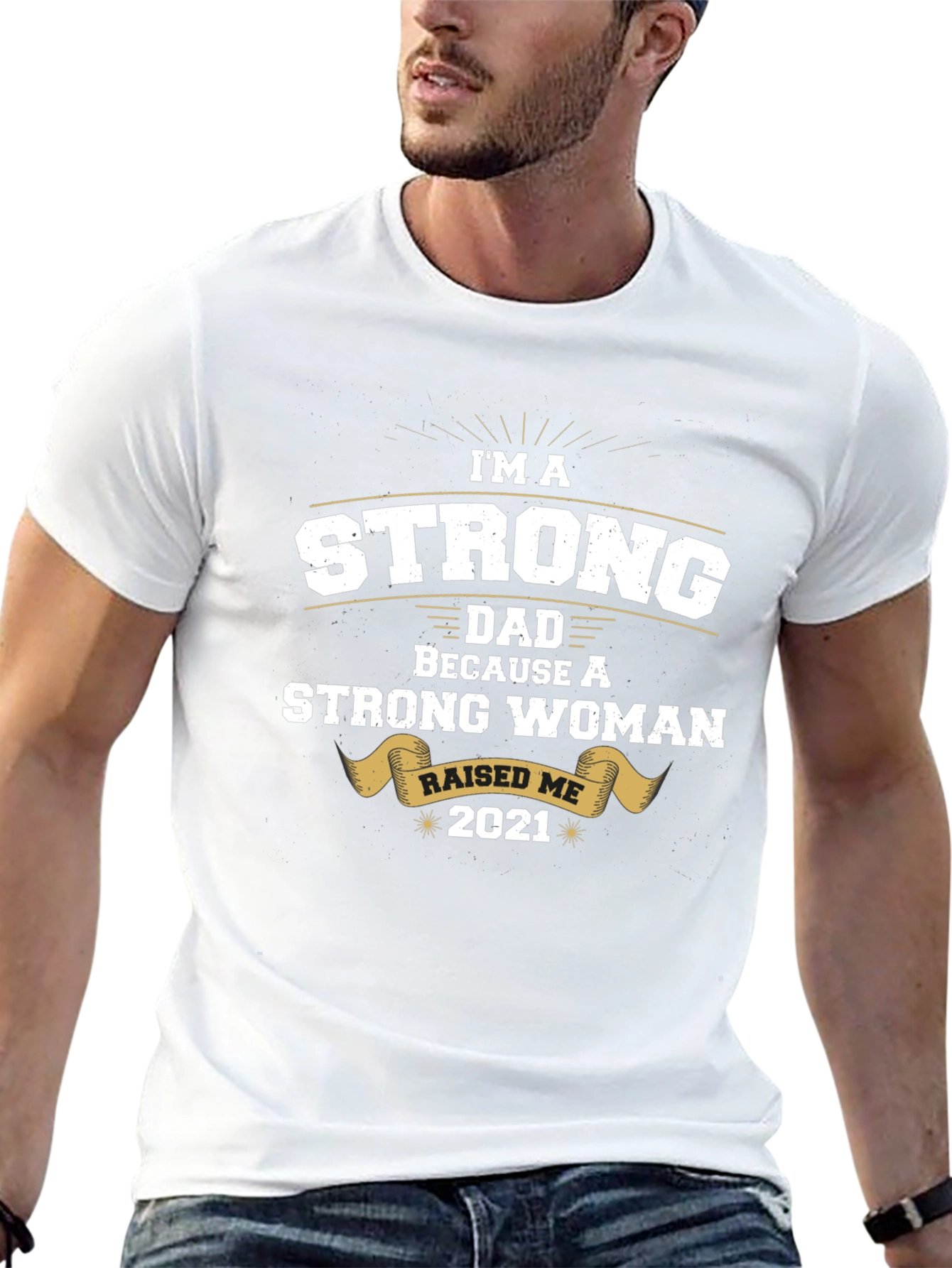 Strong Dad Raised by Strong Woman T-Shirt