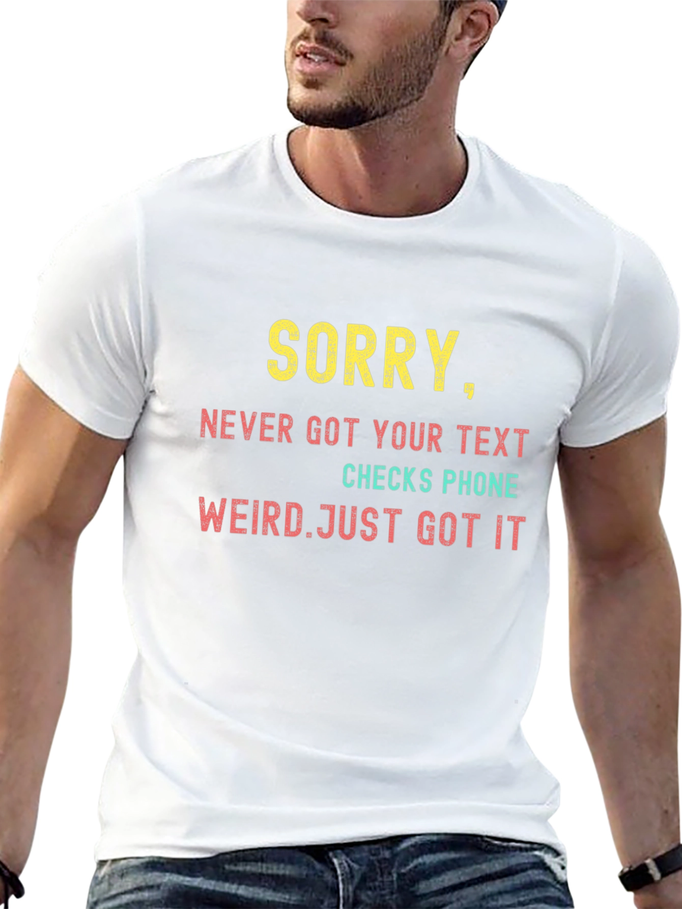 Sorry Never Got Your Text T-Shirt