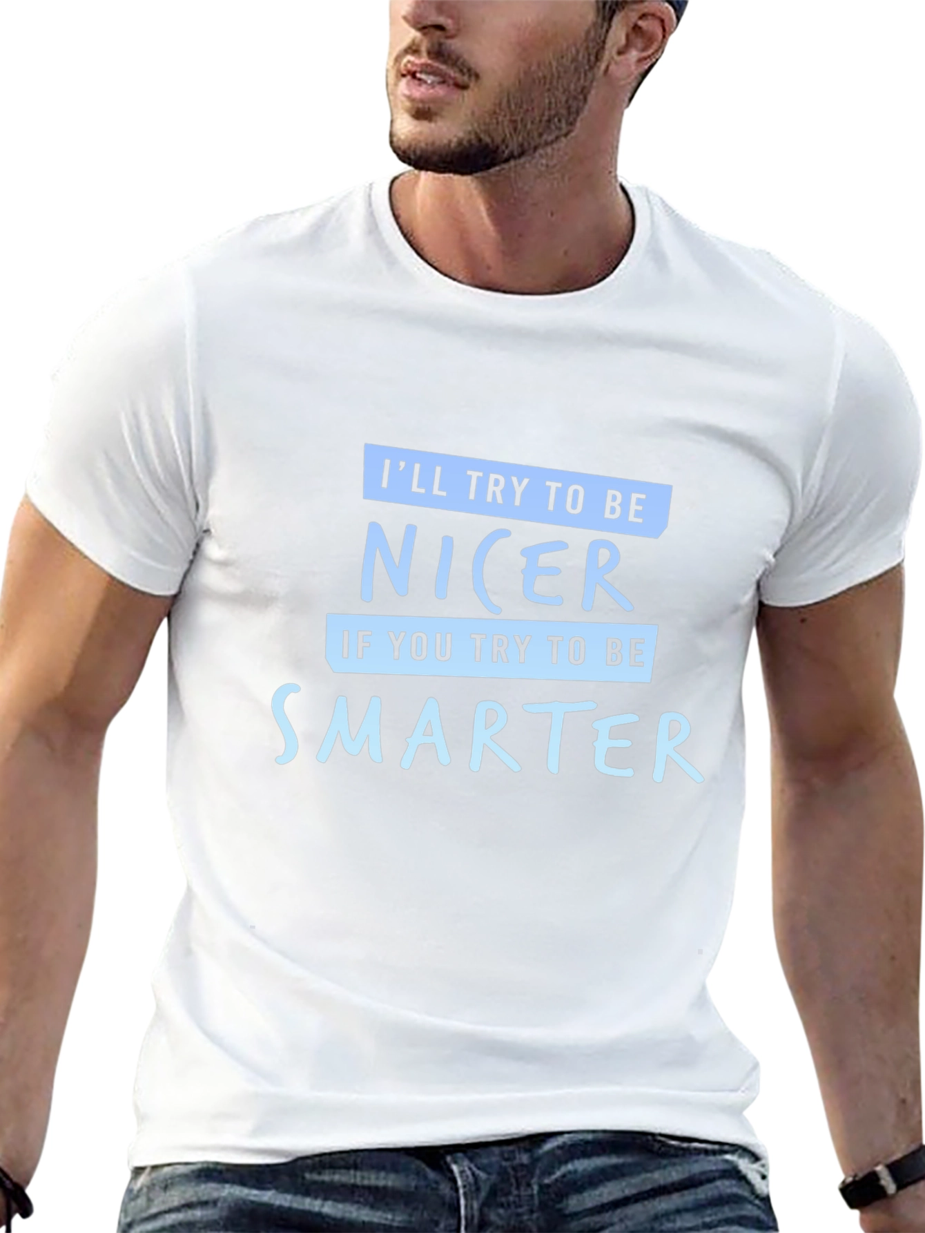 Funny Sarcastic T-Shirt - Be Nicer Be Smarter