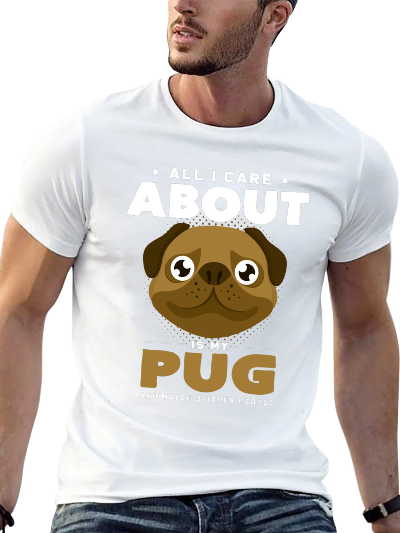 All I Care About Is My Pug T-Shirt