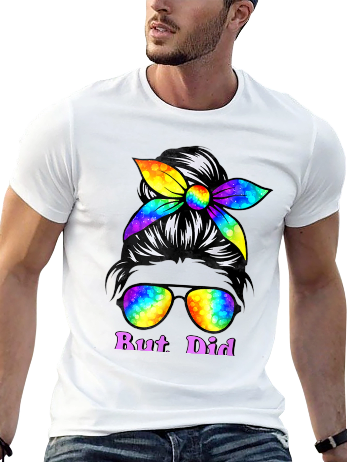 But Did You Dye Messy Bun T-Shirt
