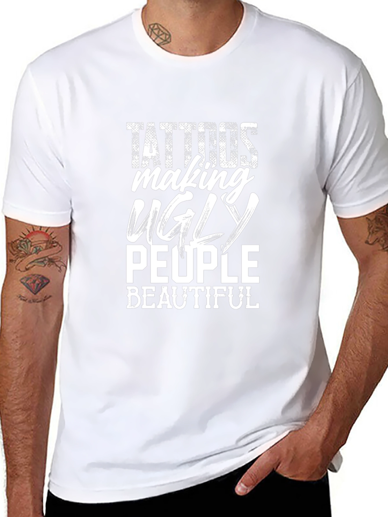 Tattoos Making Ugly People Beautiful Graphic T-Shirt