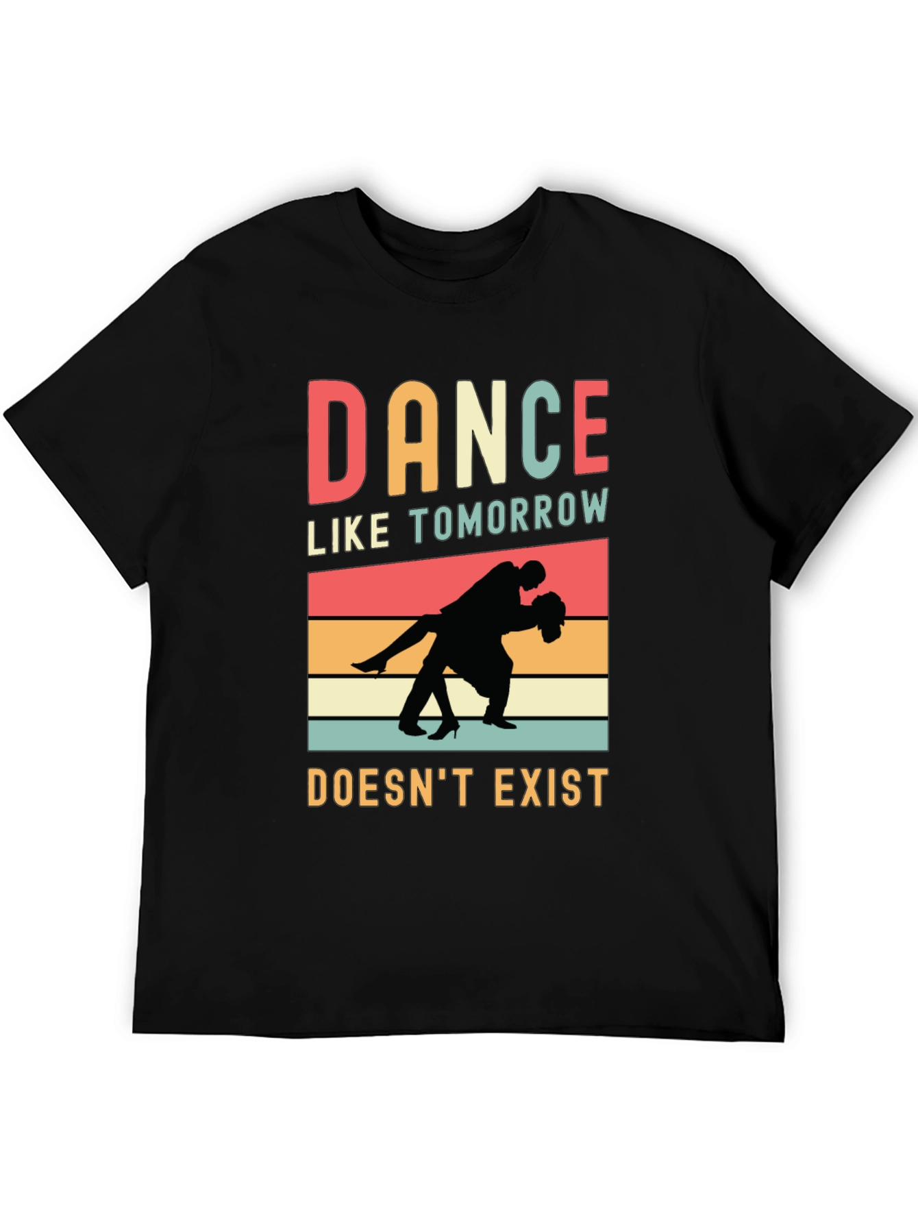 Dance Like Tomorrow Doesnt Exist Graphic Tee