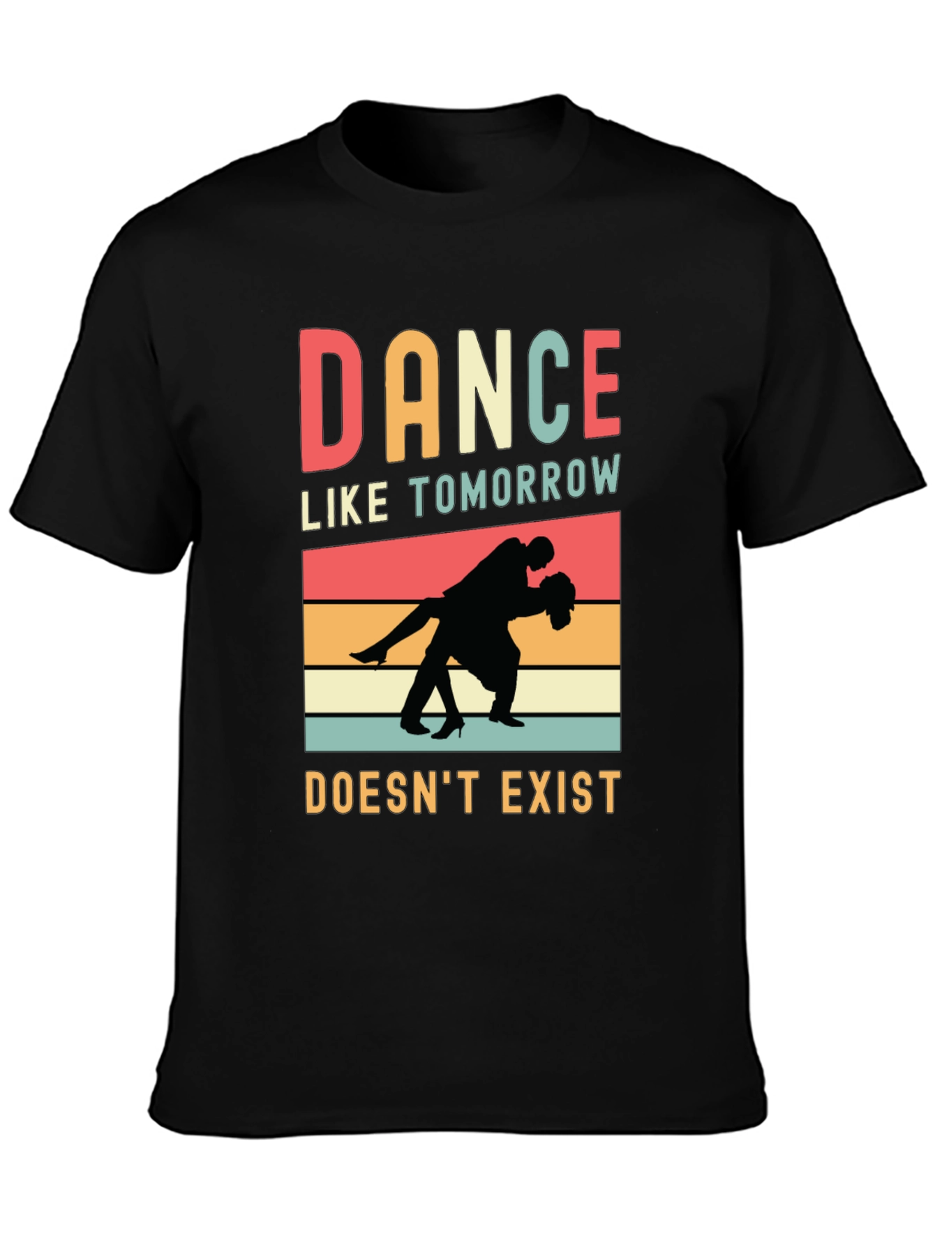 Dance Like Tomorrow Doesnt Exist Graphic Tee