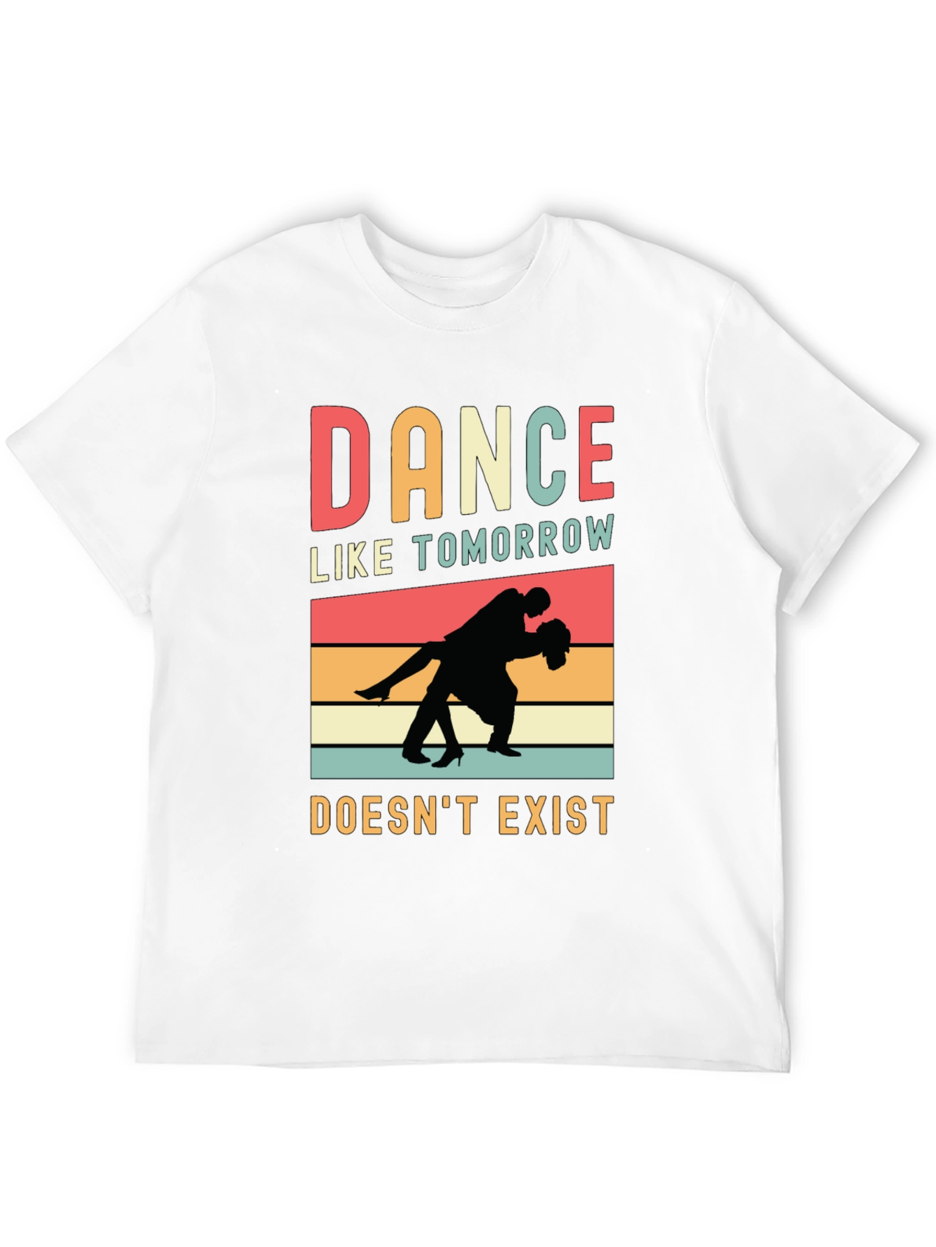 Dance Like Tomorrow Doesnt Exist Graphic Tee