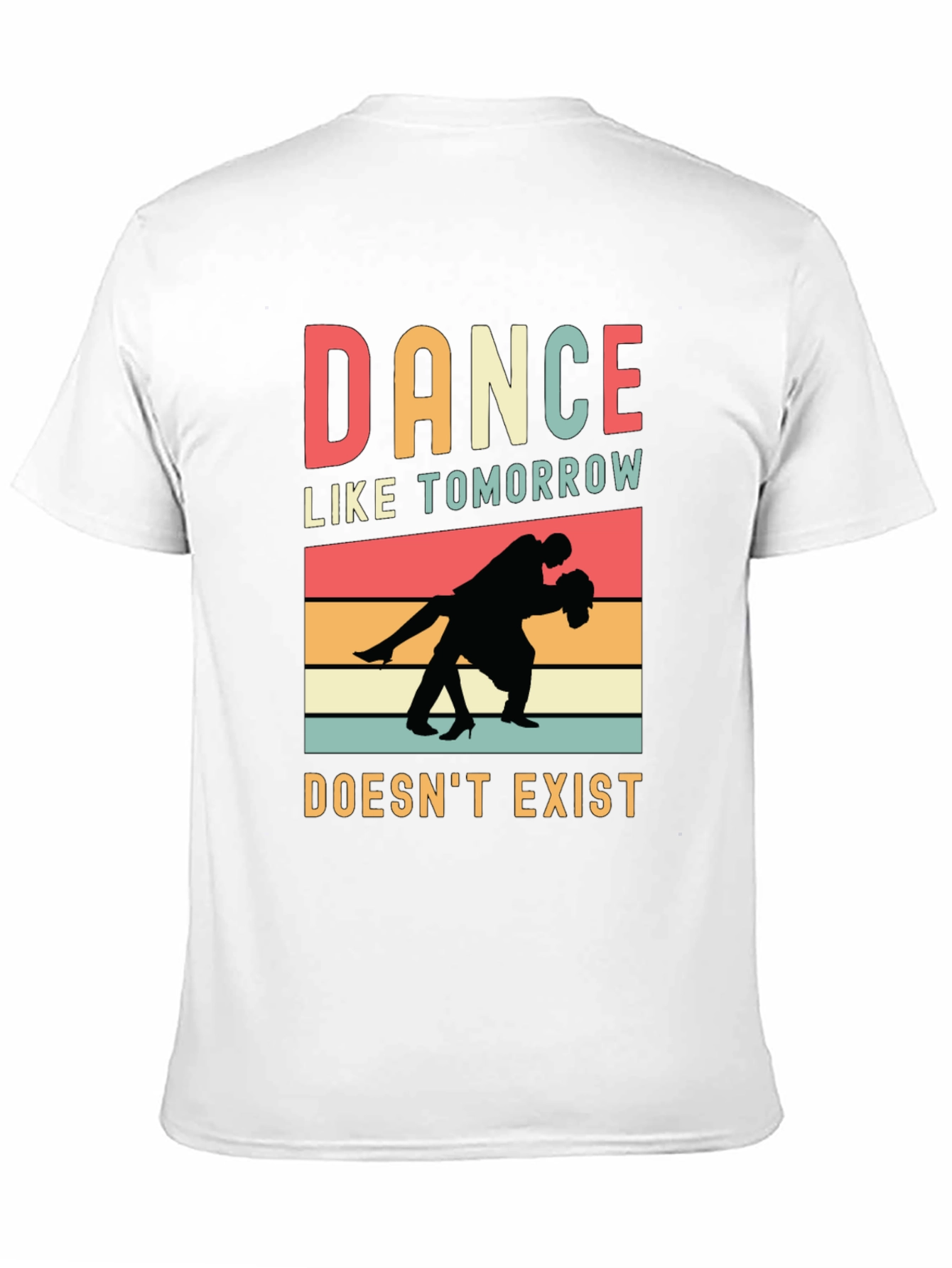 Dance Like Tomorrow Doesnt Exist Graphic Tee