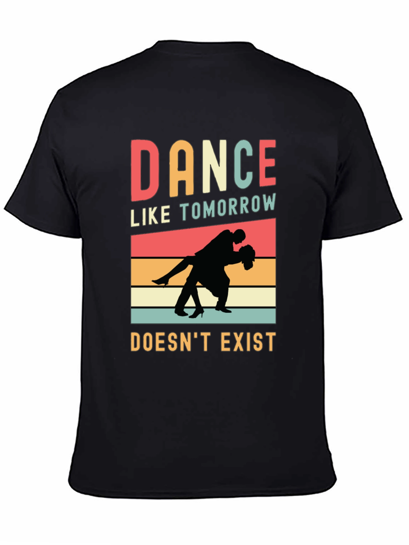 Dance Like Tomorrow Doesnt Exist Graphic Tee