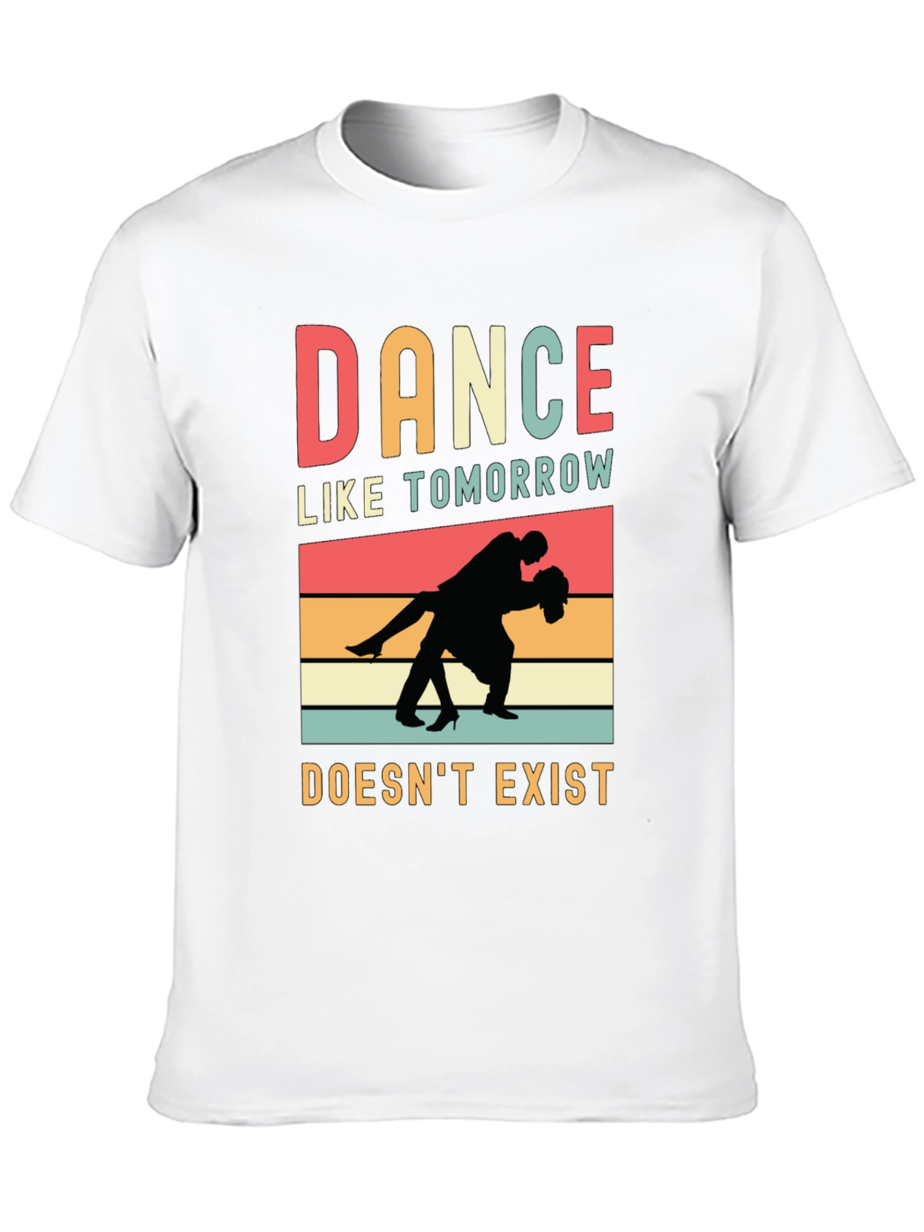 Dance Like Tomorrow Doesnt Exist Graphic Tee