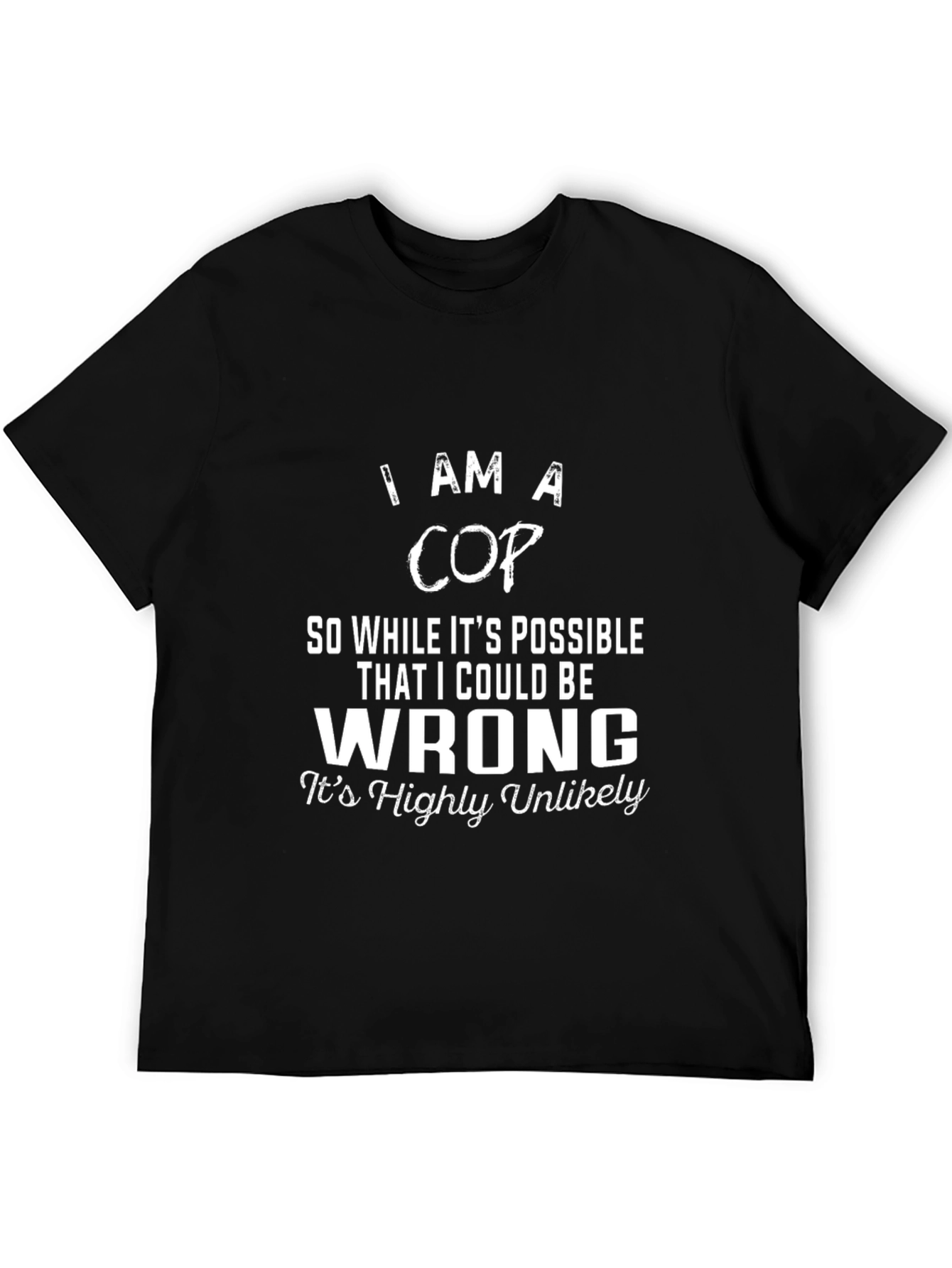 I Am A Cop Graphic T-Shirt
