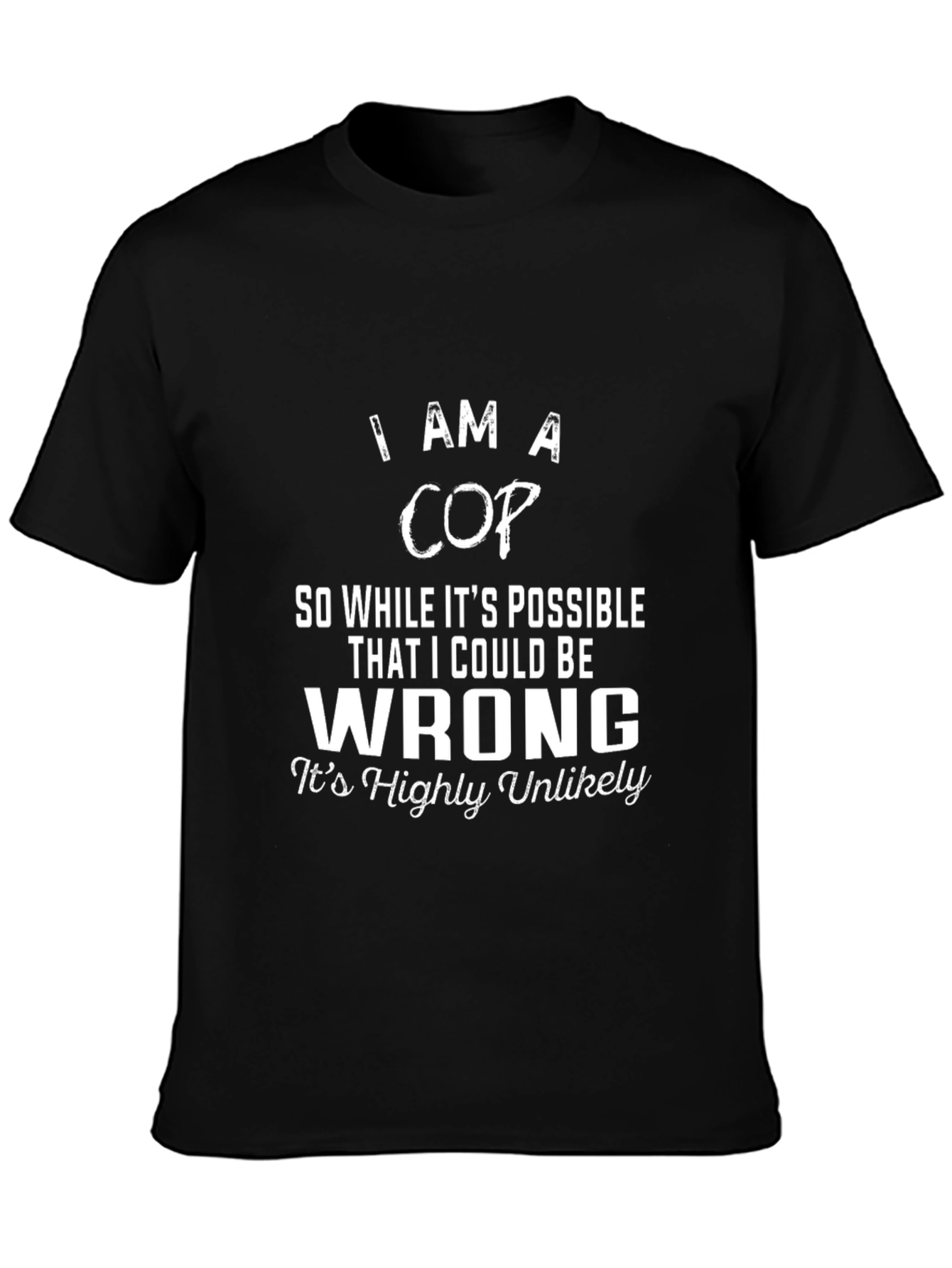 I Am A Cop Graphic T-Shirt