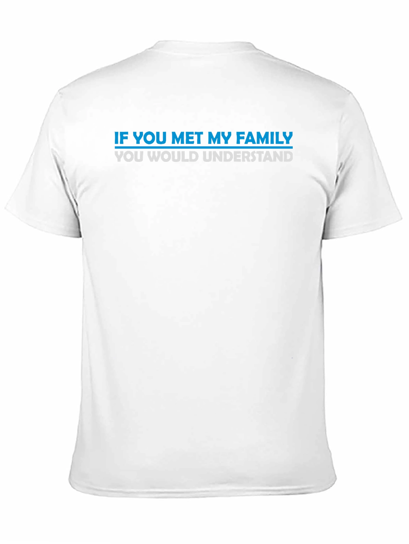 Funny Family T-Shirt - If You Met My Family