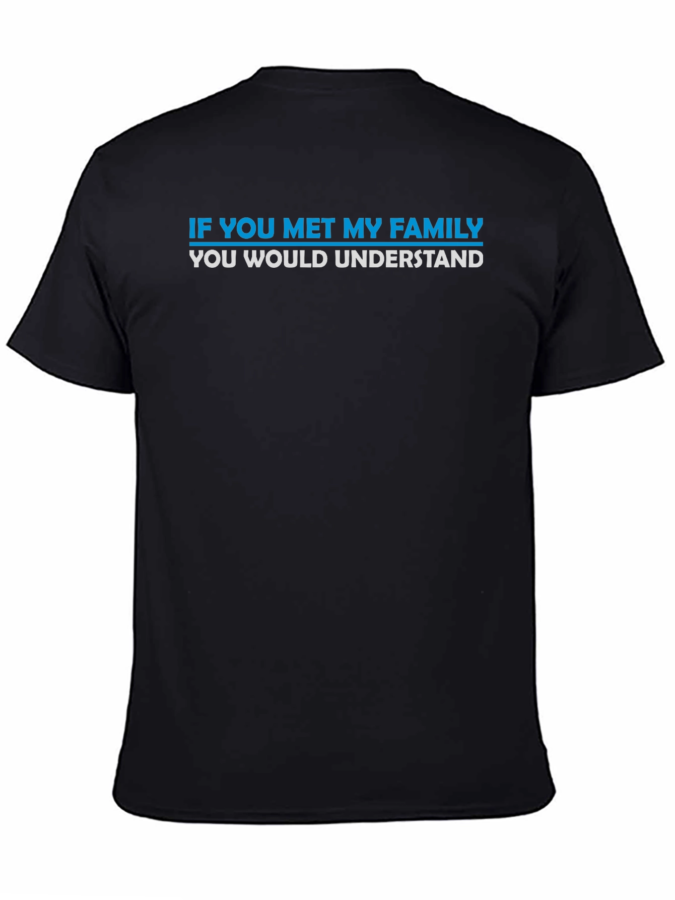 Funny Family T-Shirt - If You Met My Family