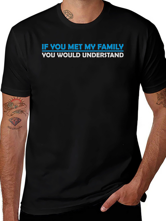 Funny Family T-Shirt - If You Met My Family