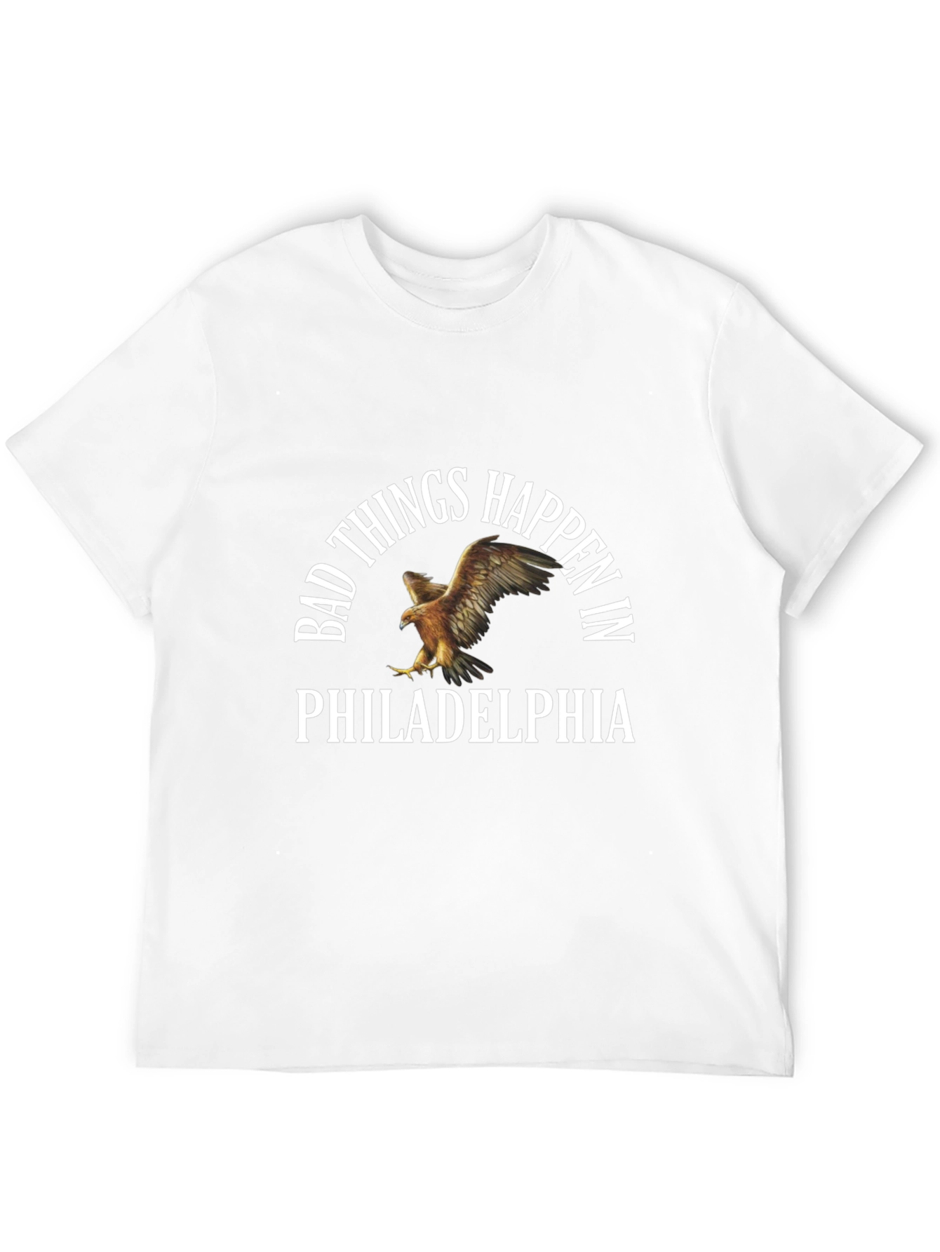 Bad Things Happen in Philadelphia T-Shirt