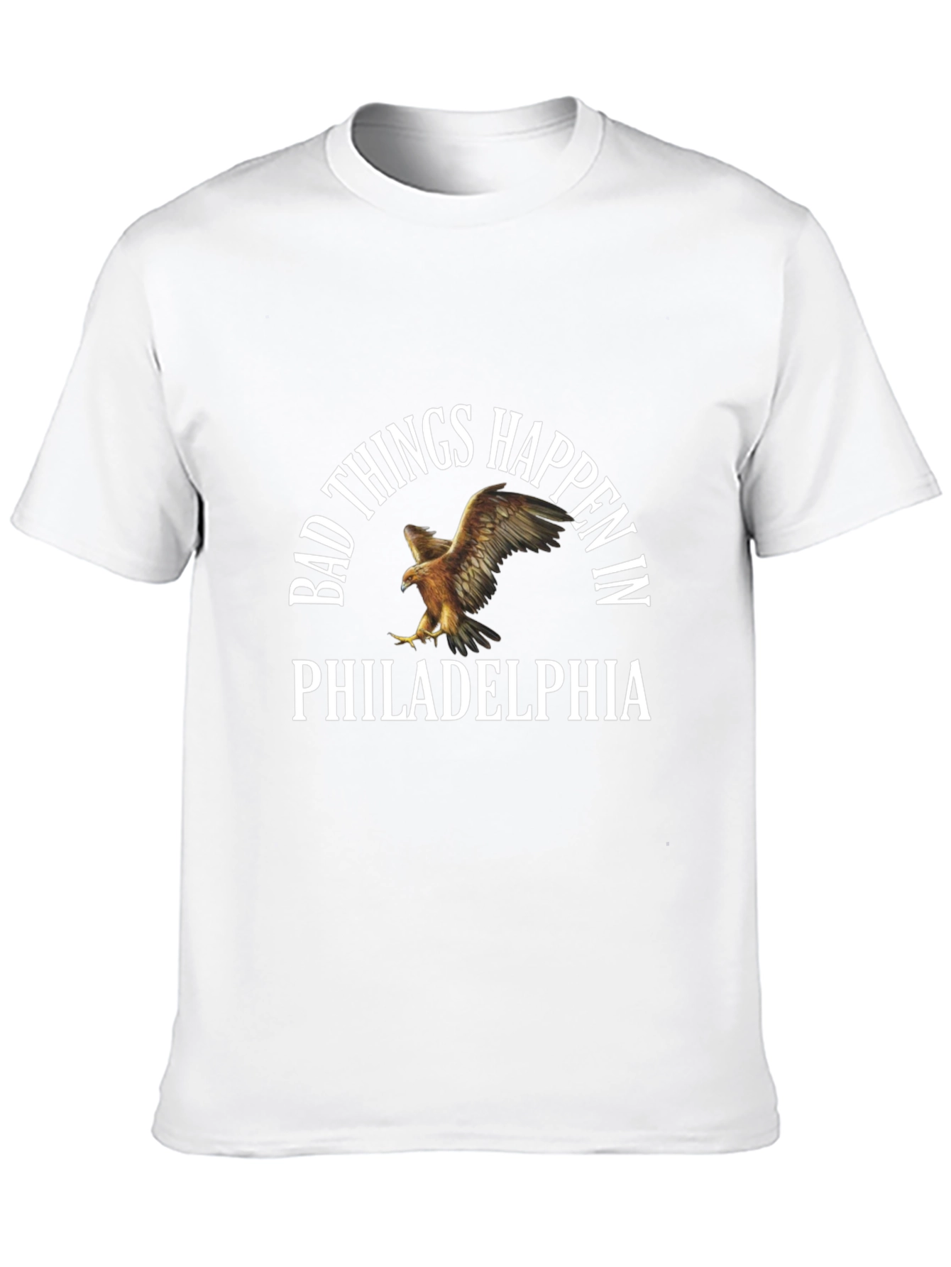 Bad Things Happen in Philadelphia T-Shirt