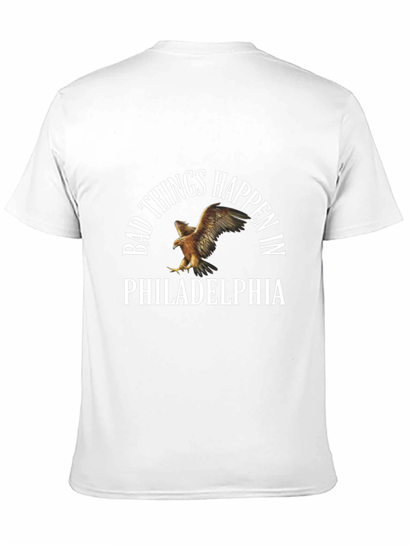 Bad Things Happen in Philadelphia T-Shirt