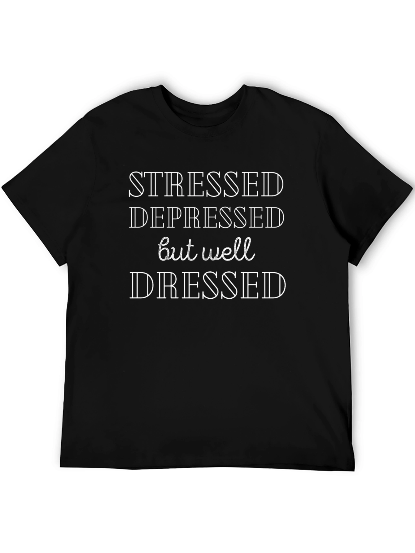 Stressed Depressed Well Dressed Graphic Tee