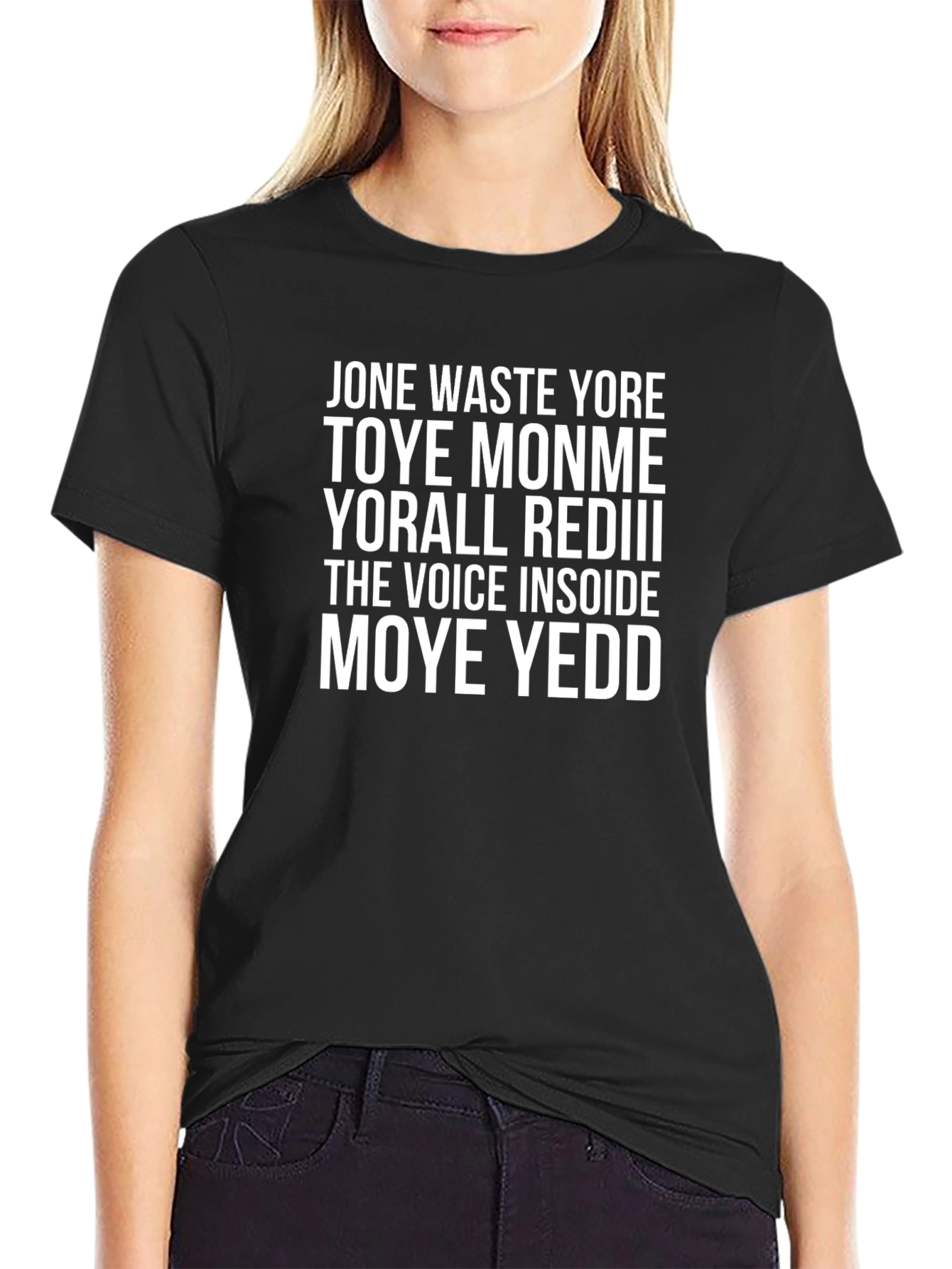 Jone Waste Yore Toye Monme T-Shirt