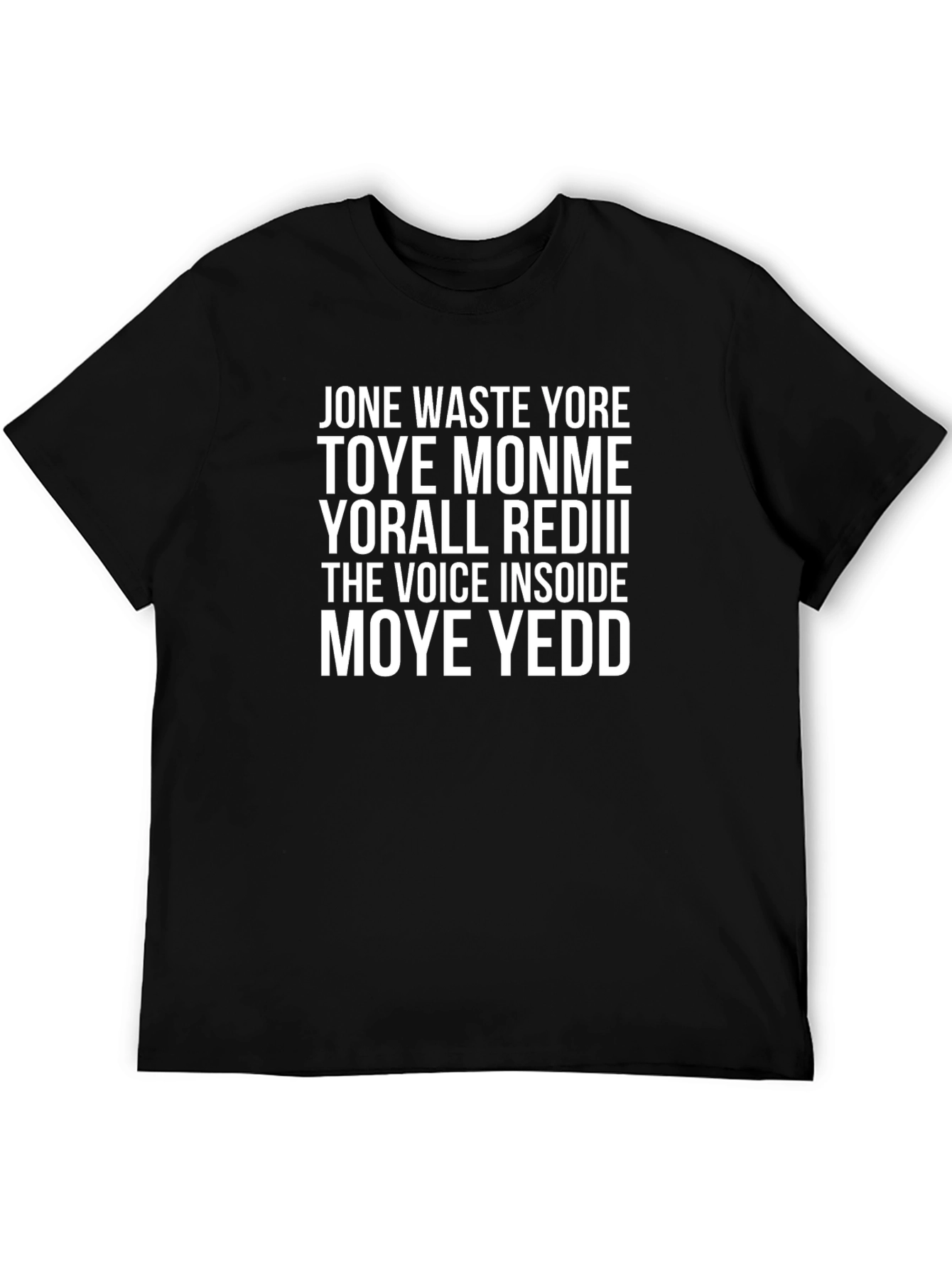 Jone Waste Yore Toye Monme T-Shirt