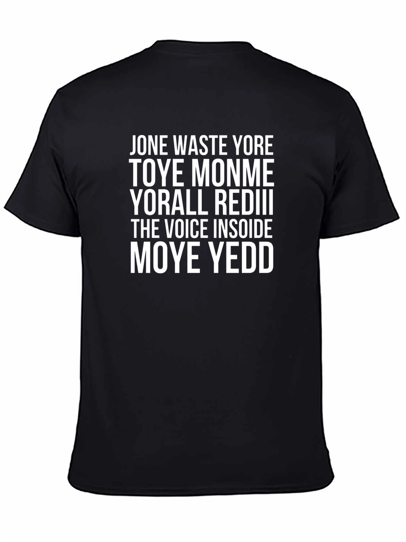 Jone Waste Yore Toye Monme T-Shirt