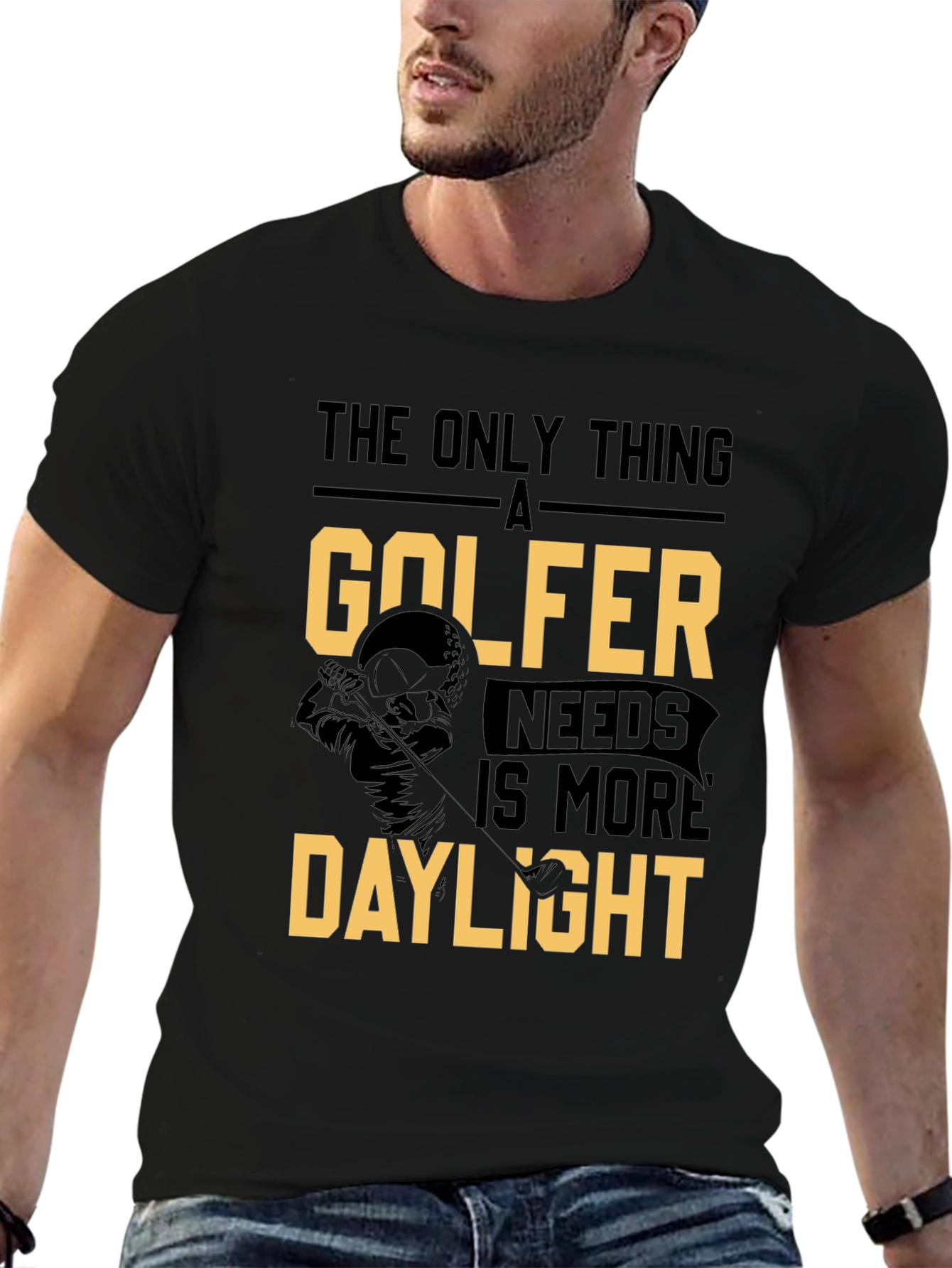 Golfer Daylight T-Shirt: The Only Thing a Golfer Needs!