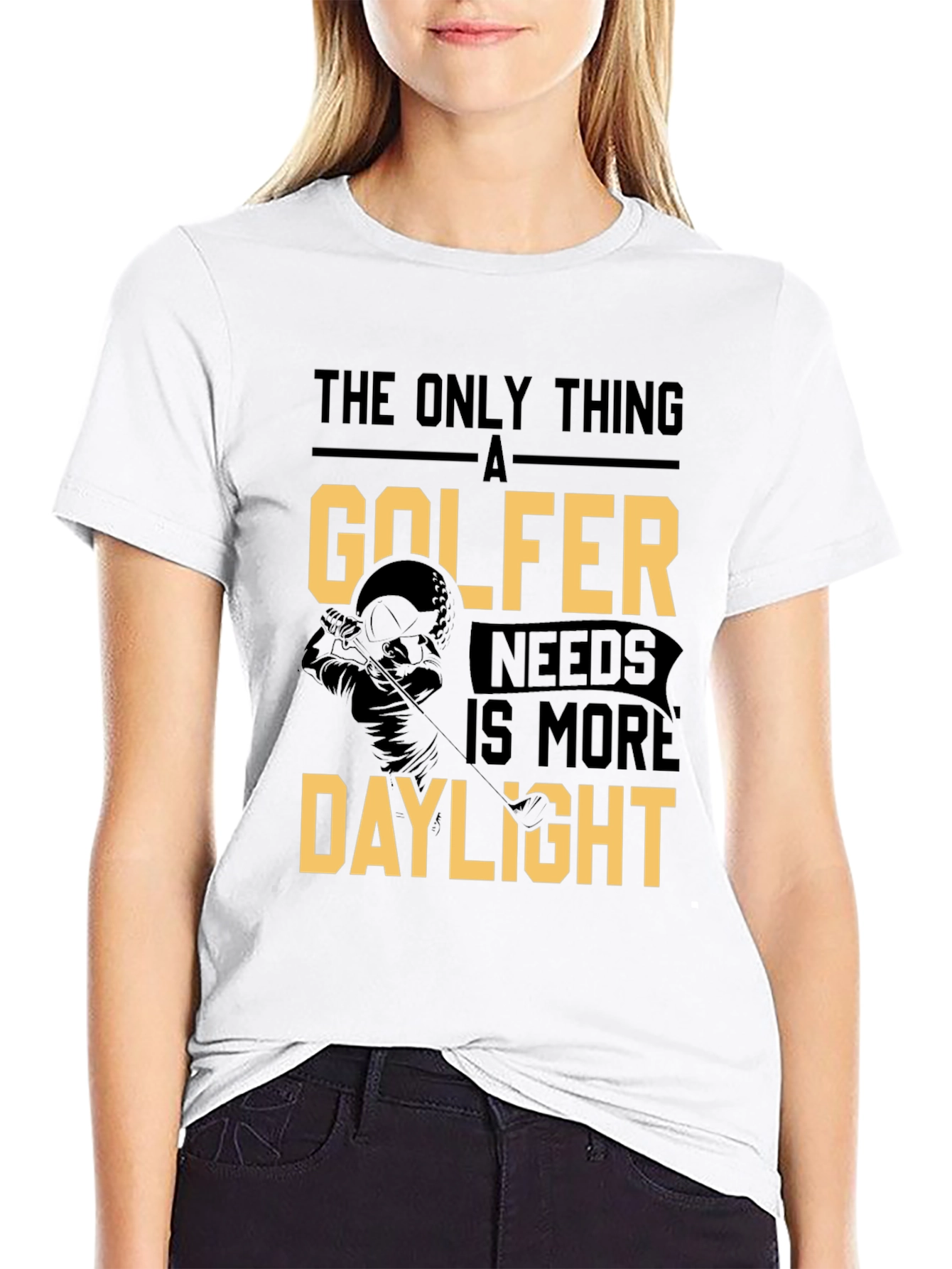 Golfer Daylight T-Shirt: The Only Thing a Golfer Needs!