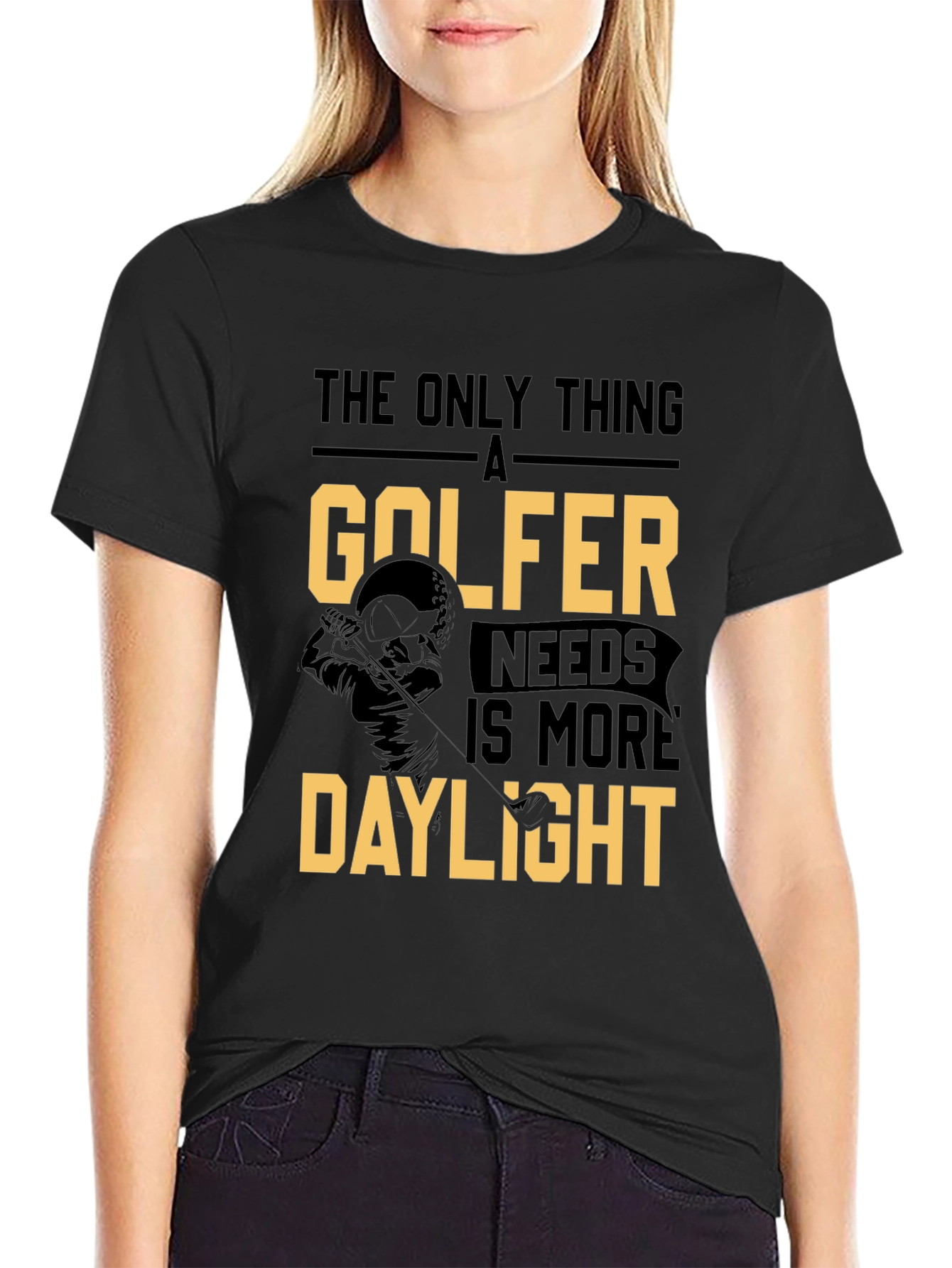Golfer Daylight T-Shirt: The Only Thing a Golfer Needs!