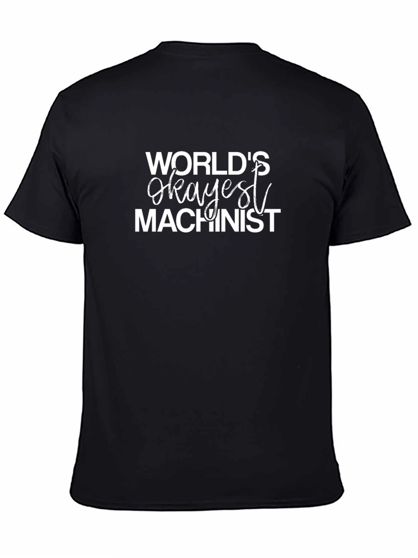 Worlds Okayest Machinist T-Shirt - Black Cotton Tee