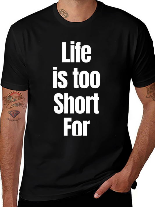 Life is Too Short For Black Graphic Tee