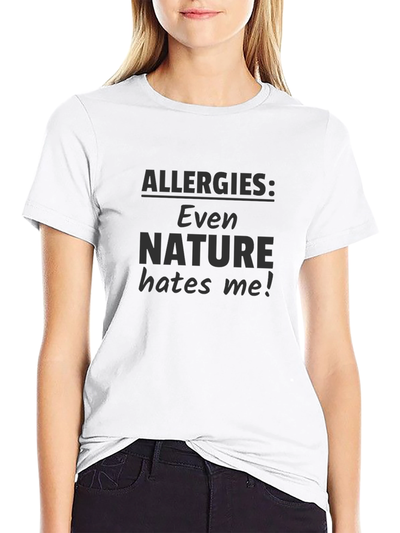 Allergies: Even Nature Hates Me! T-Shirt