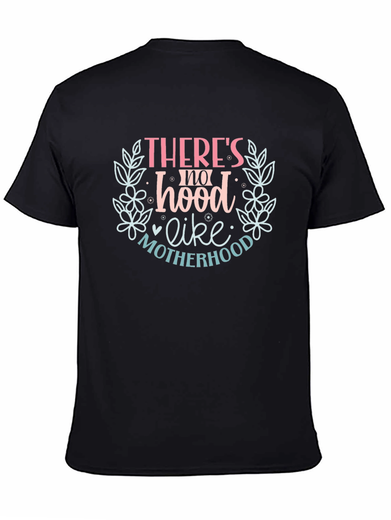 Motherhood Tee: Theres no hood like motherhood.