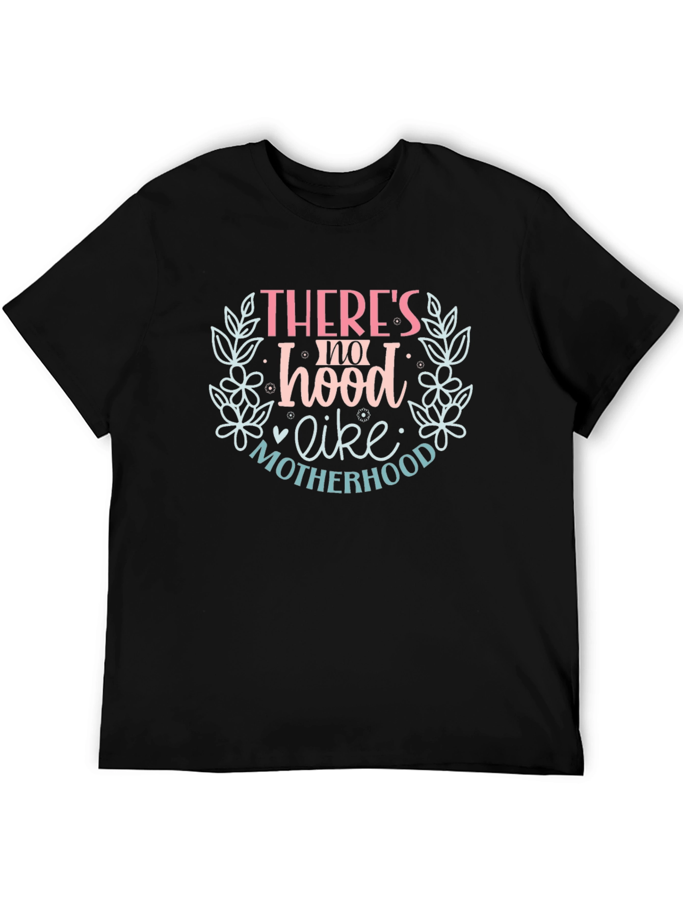 Motherhood Tee: Theres no hood like motherhood.