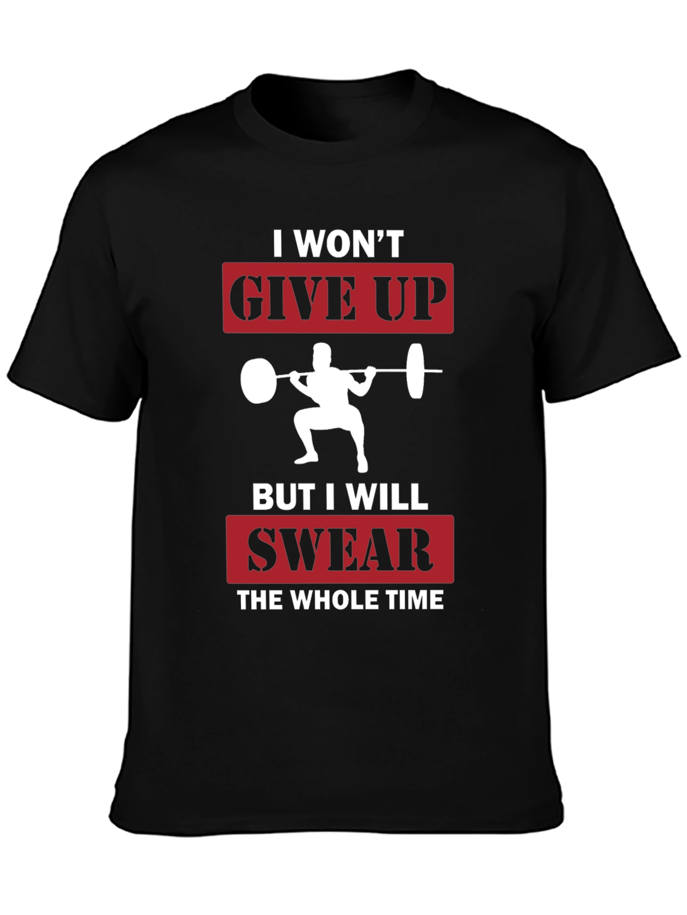 Funny Workout T-Shirt - I Wont Give Up