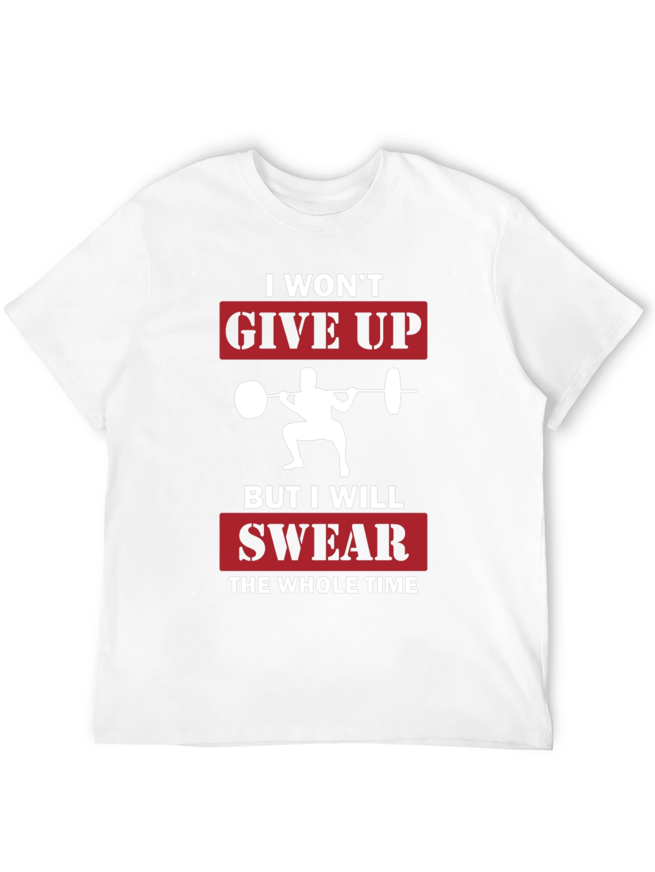 Funny Workout T-Shirt - I Wont Give Up