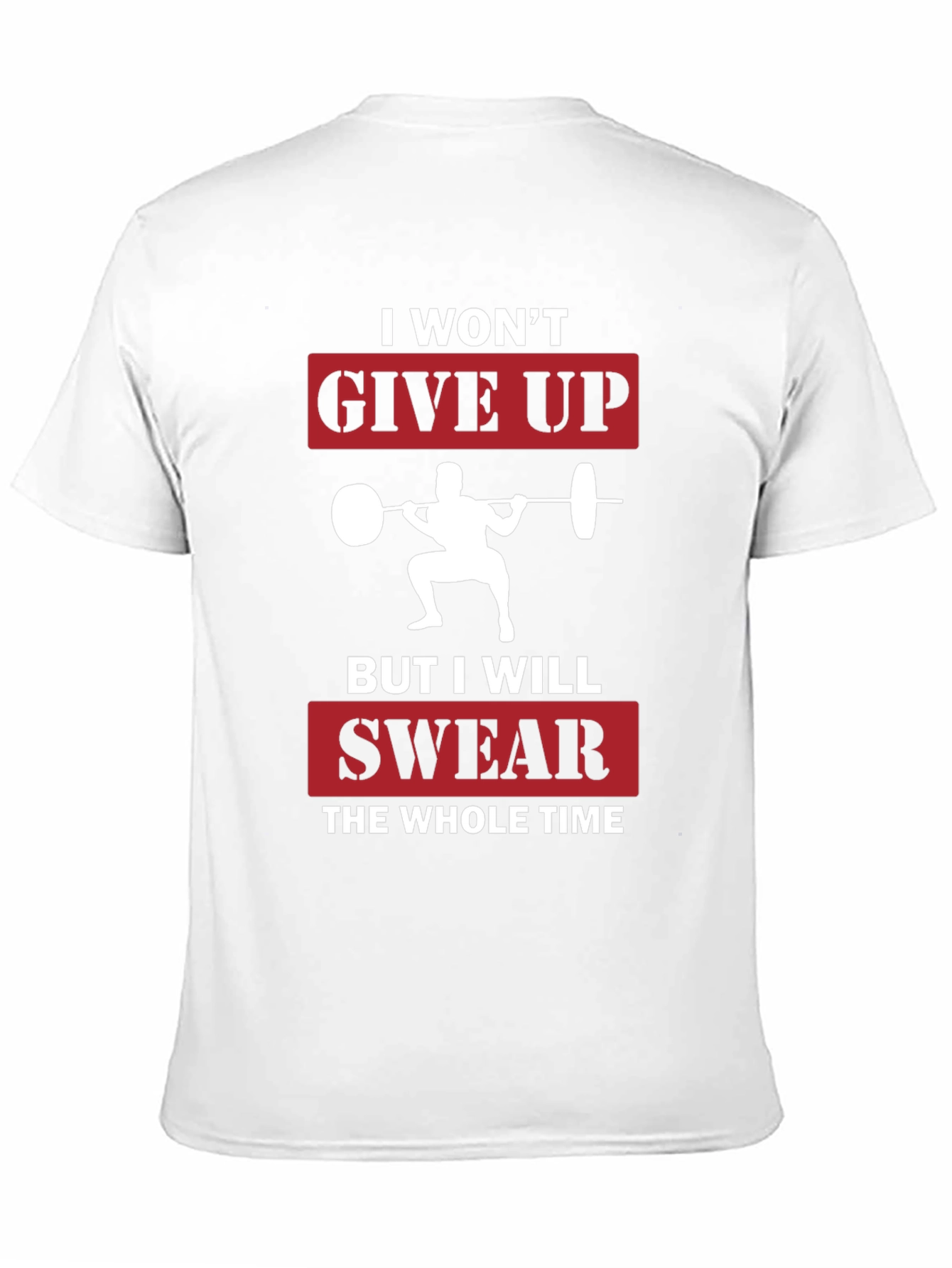 Funny Workout T-Shirt - I Wont Give Up