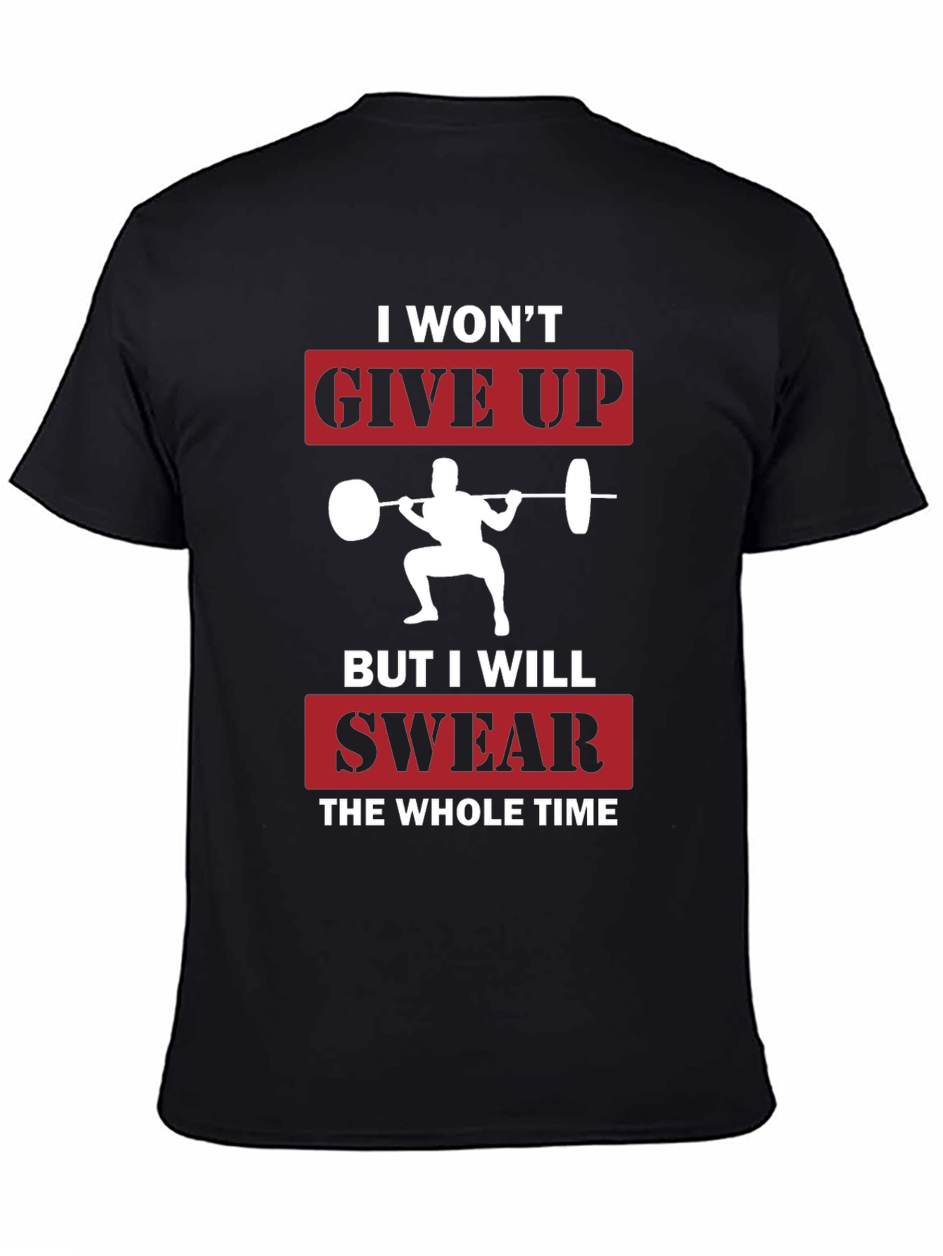 Funny Workout T-Shirt - I Wont Give Up