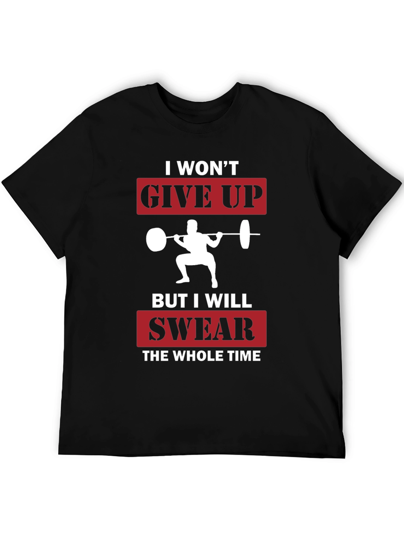 Funny Workout T-Shirt - I Wont Give Up
