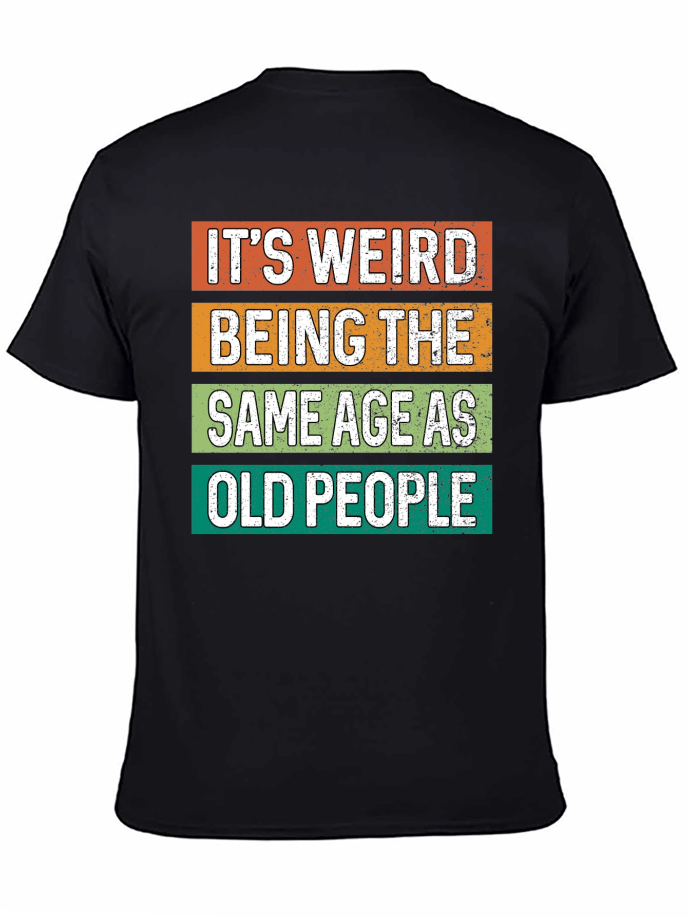 Funny Graphic Tee - Its Weird Being Old
