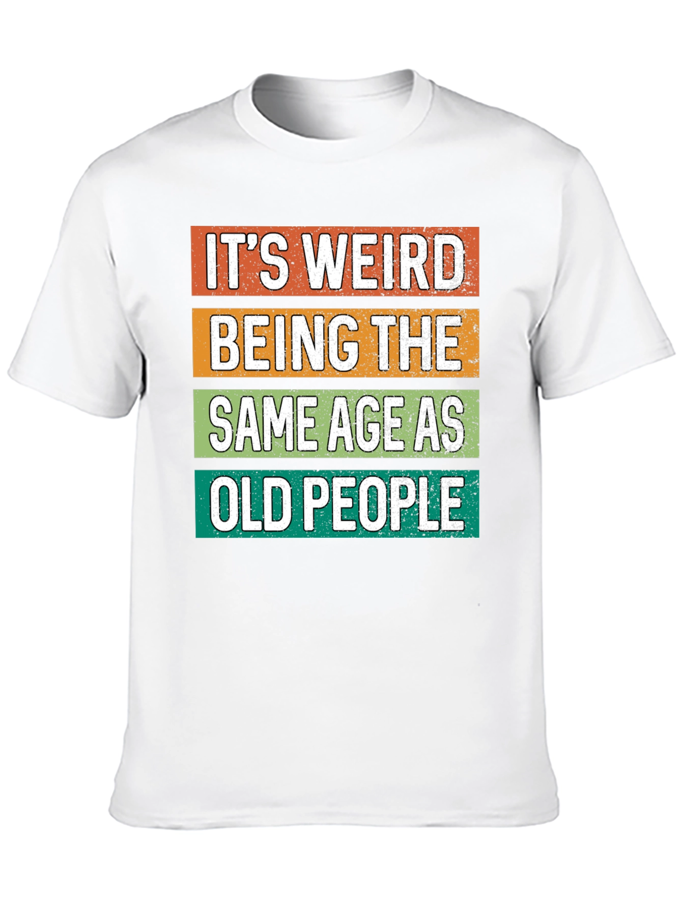 Funny Graphic Tee - Its Weird Being Old