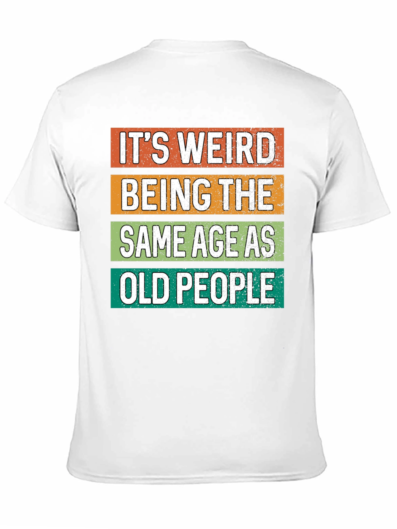 Funny Graphic Tee - Its Weird Being Old