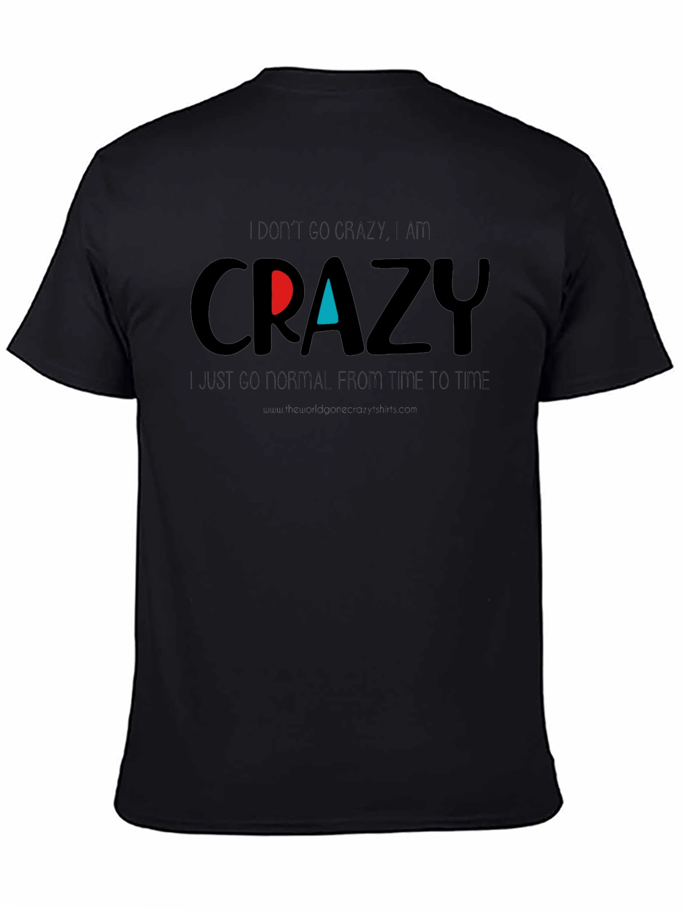 Crazy Graphic Tee - Funny Slogan T-Shirt