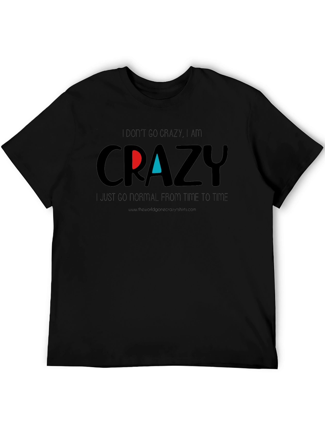 Crazy Graphic Tee - Funny Slogan T-Shirt