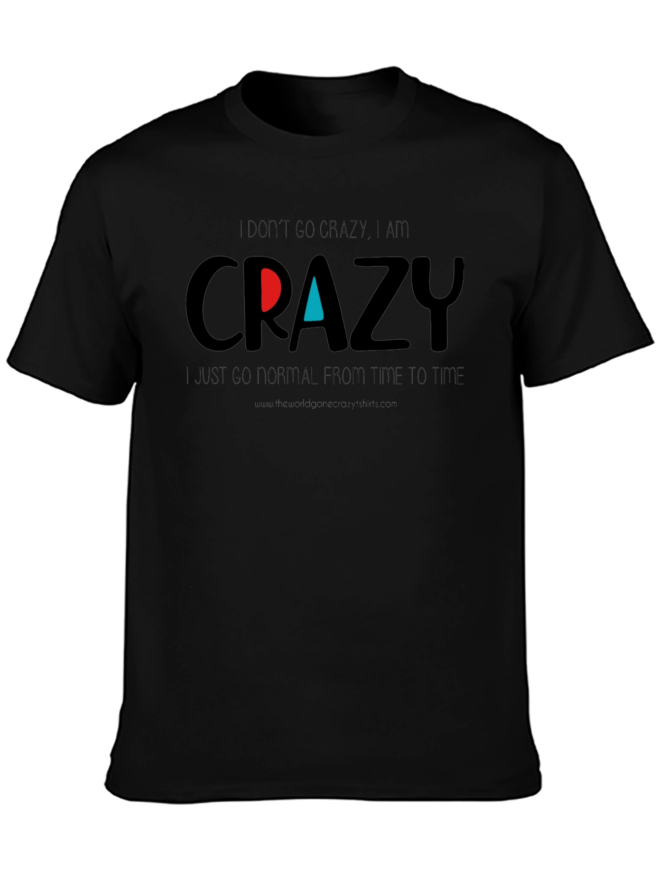 Crazy Graphic Tee - Funny Slogan T-Shirt