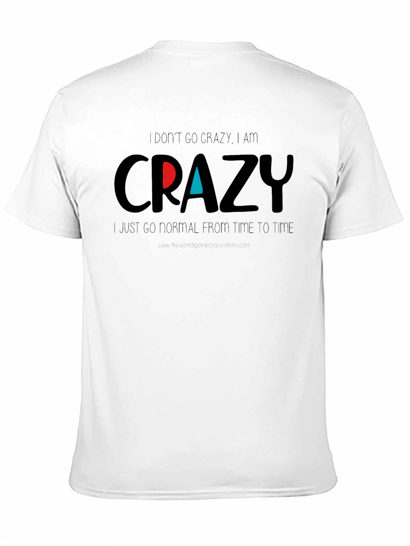 Crazy Graphic Tee - Funny Slogan T-Shirt