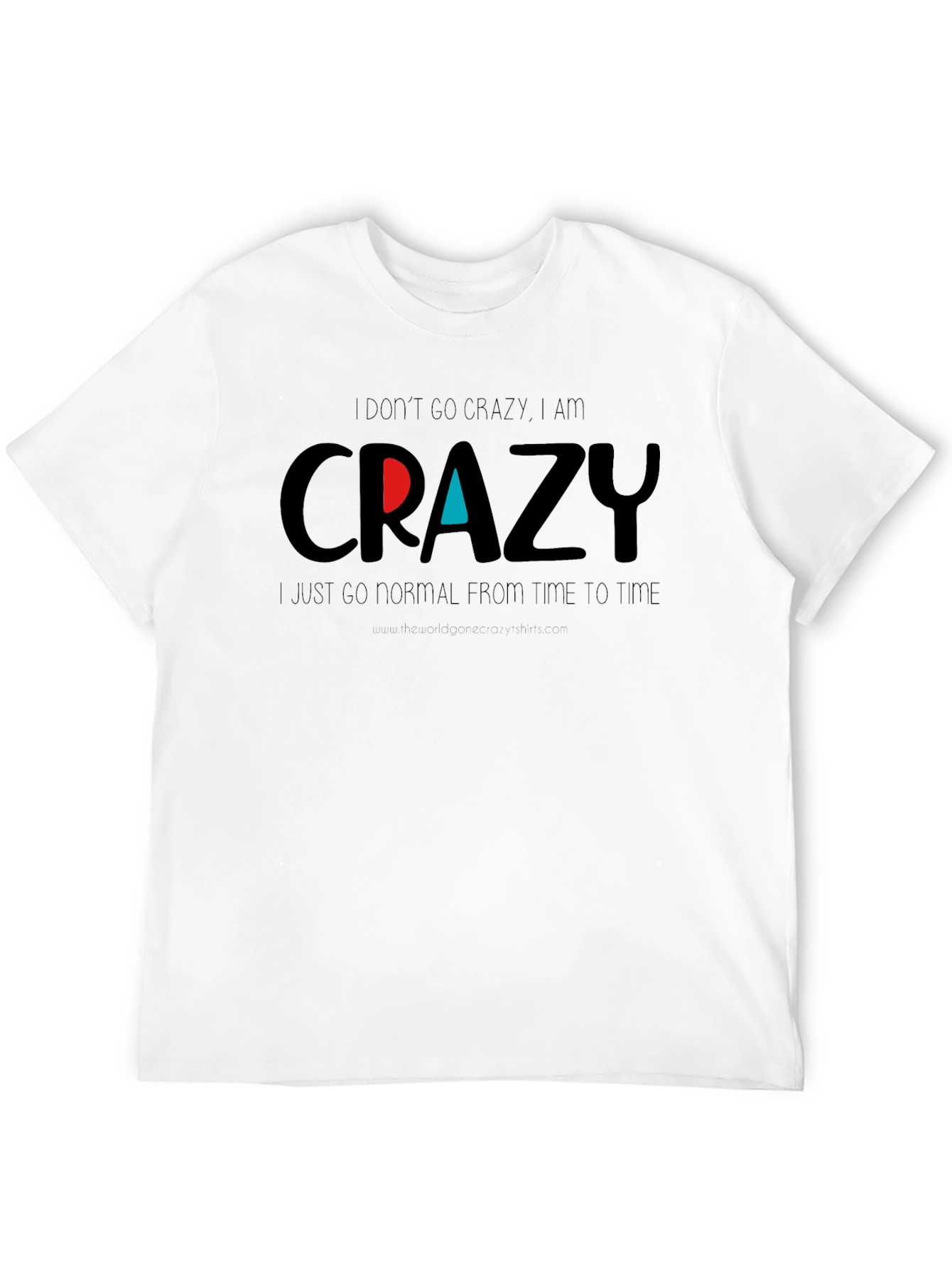 Crazy Graphic Tee - Funny Slogan T-Shirt