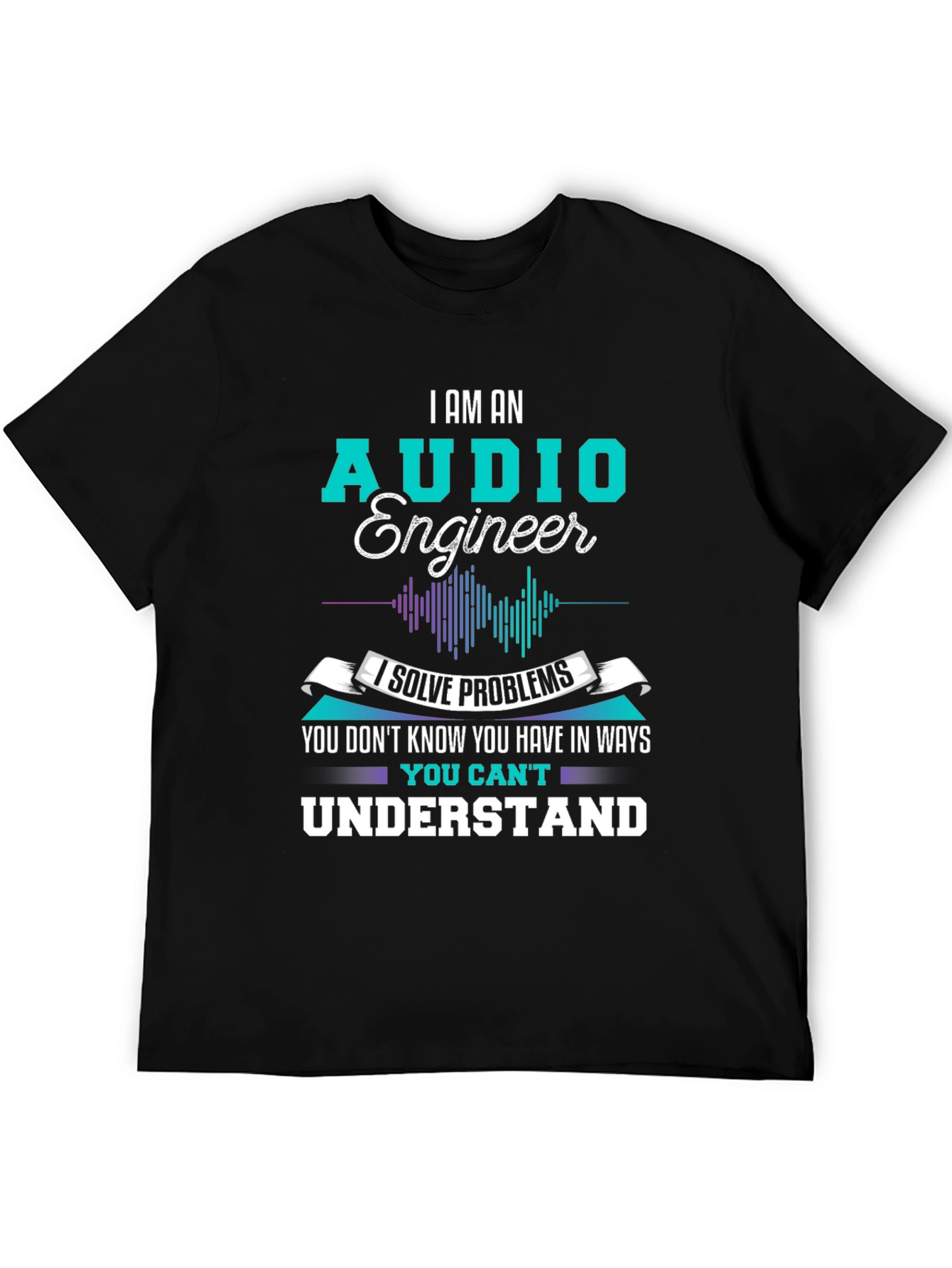 Audio Engineer T-Shirt - I Solve Problems Graphic Tee