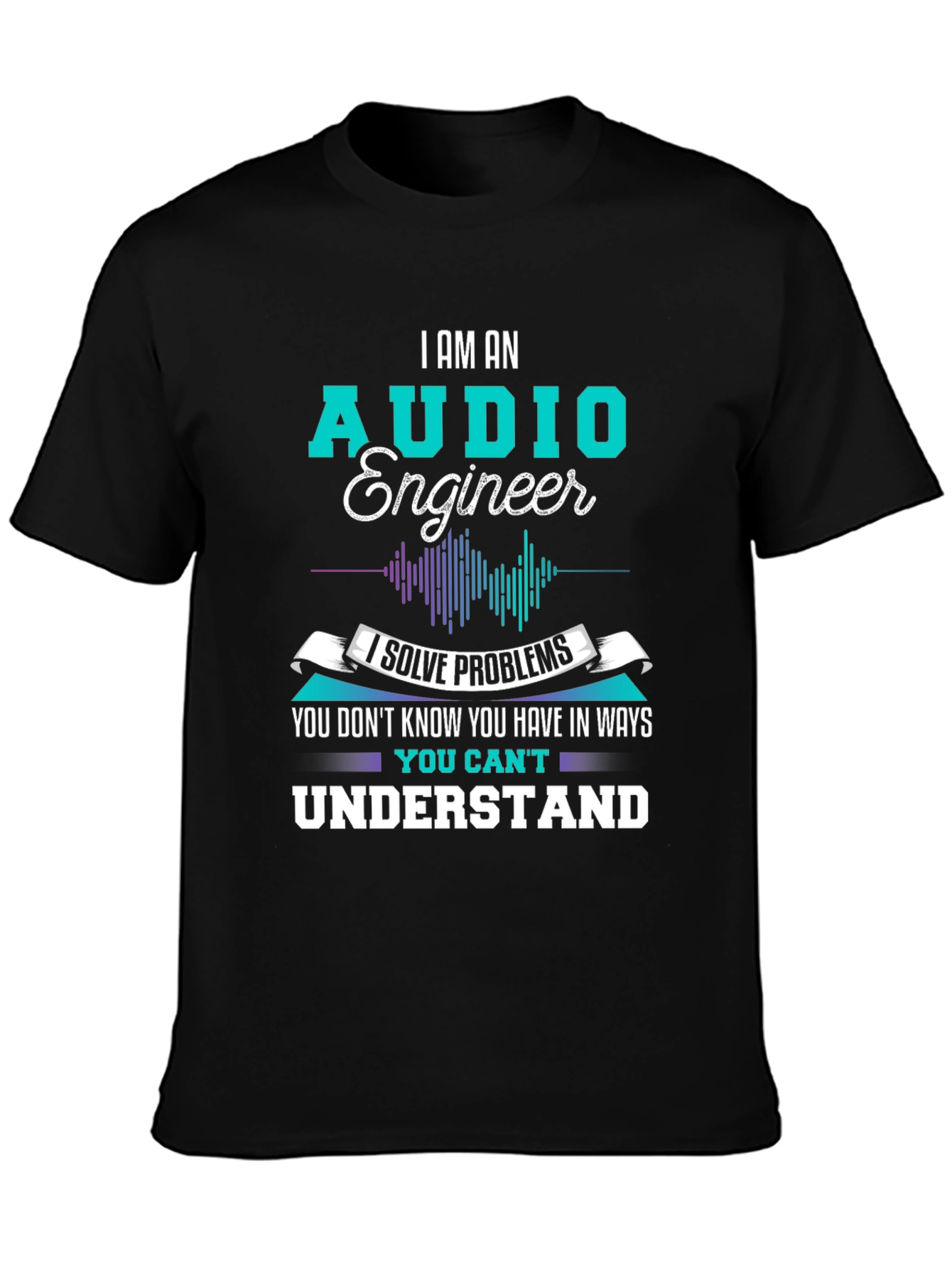 Audio Engineer T-Shirt - I Solve Problems Graphic Tee