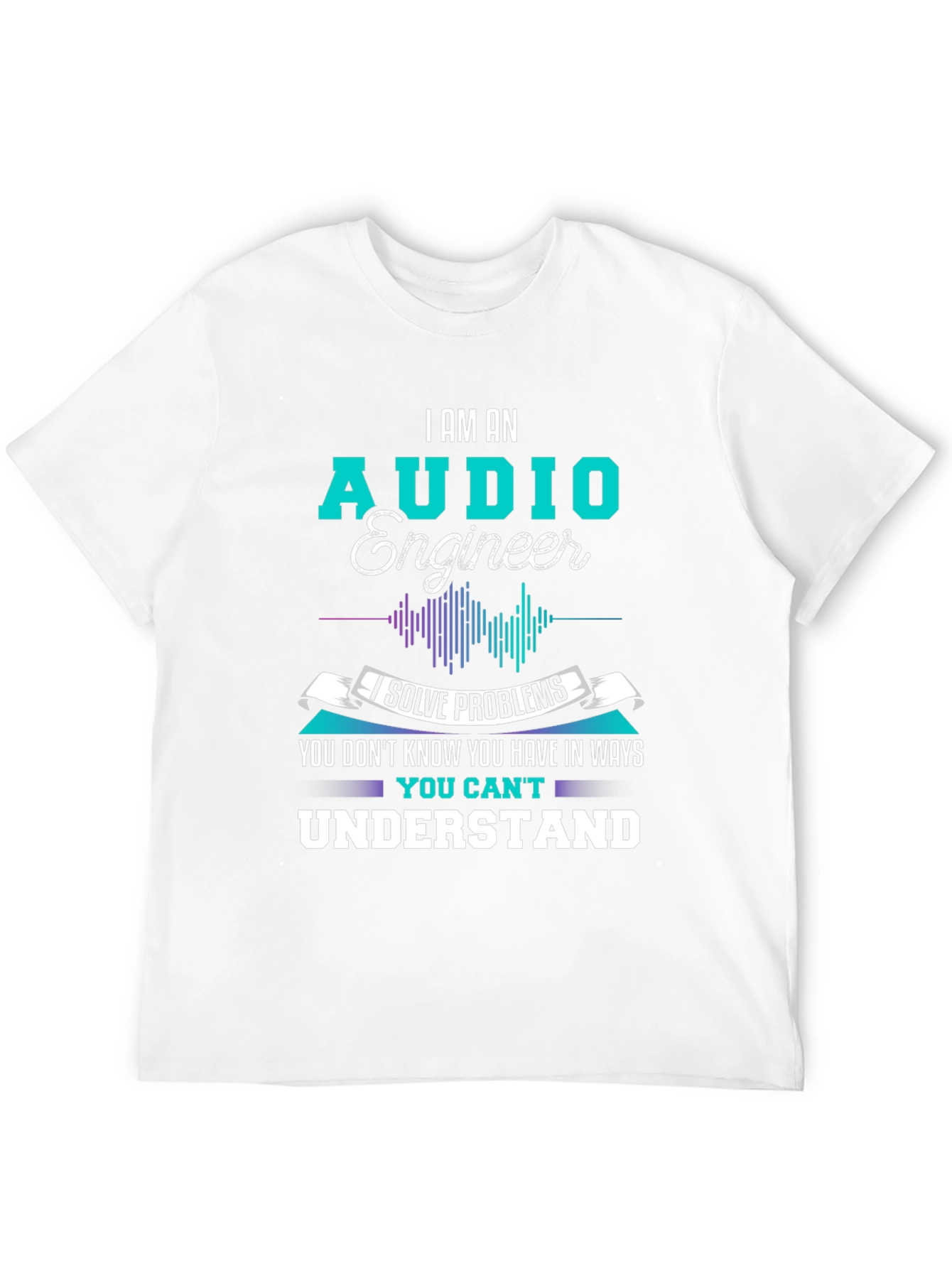 Audio Engineer T-Shirt - I Solve Problems Graphic Tee